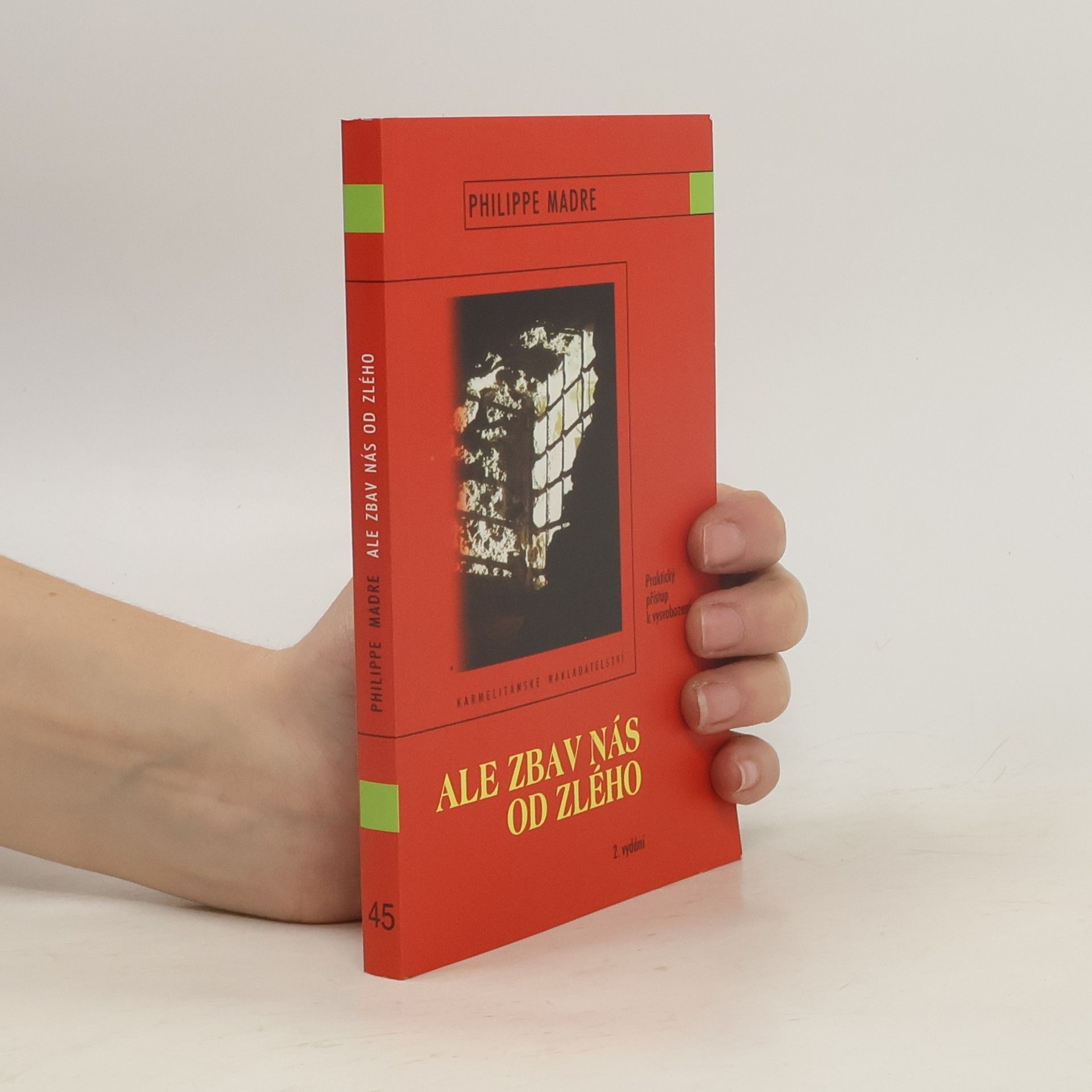 Philippe Madre Ale zbav nás od zlého: Praktický přístup k vysvobození