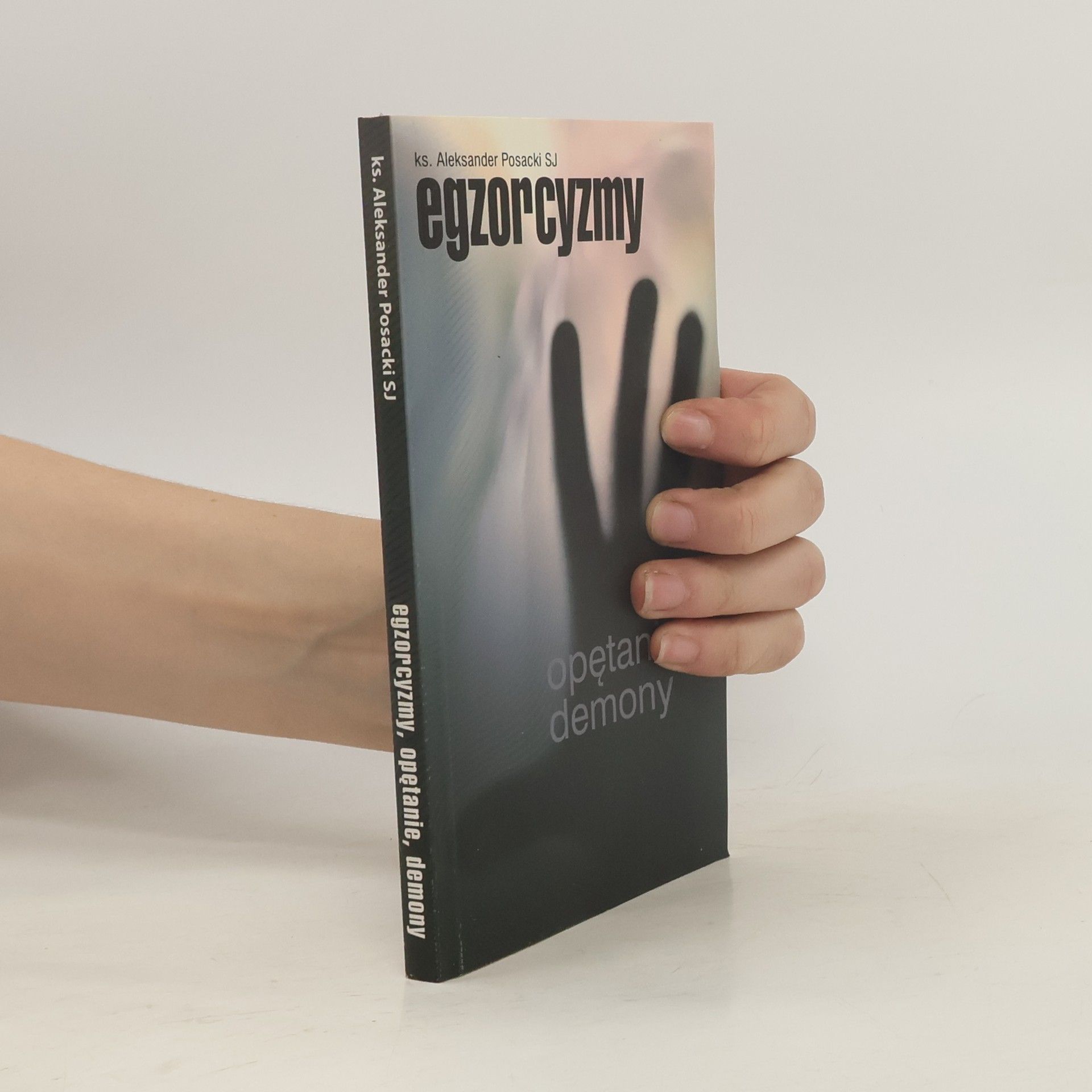 Posacki Aleksander Egzorcyzmy, opętanie, demony
