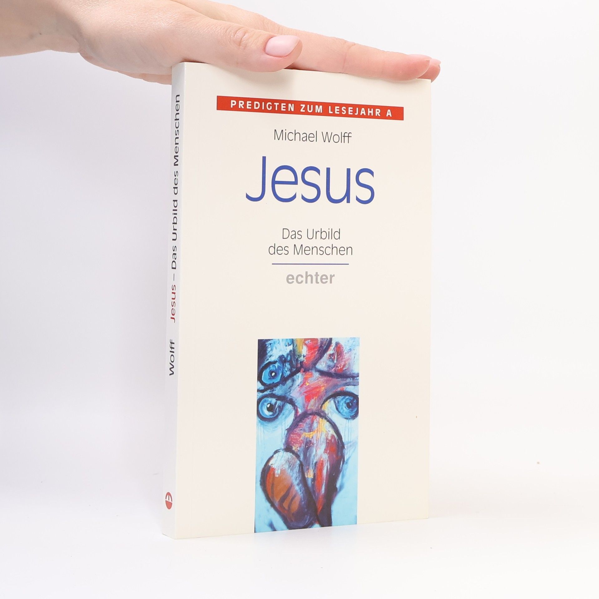Michael Wolff Jesus - Das Urbild des Menschen