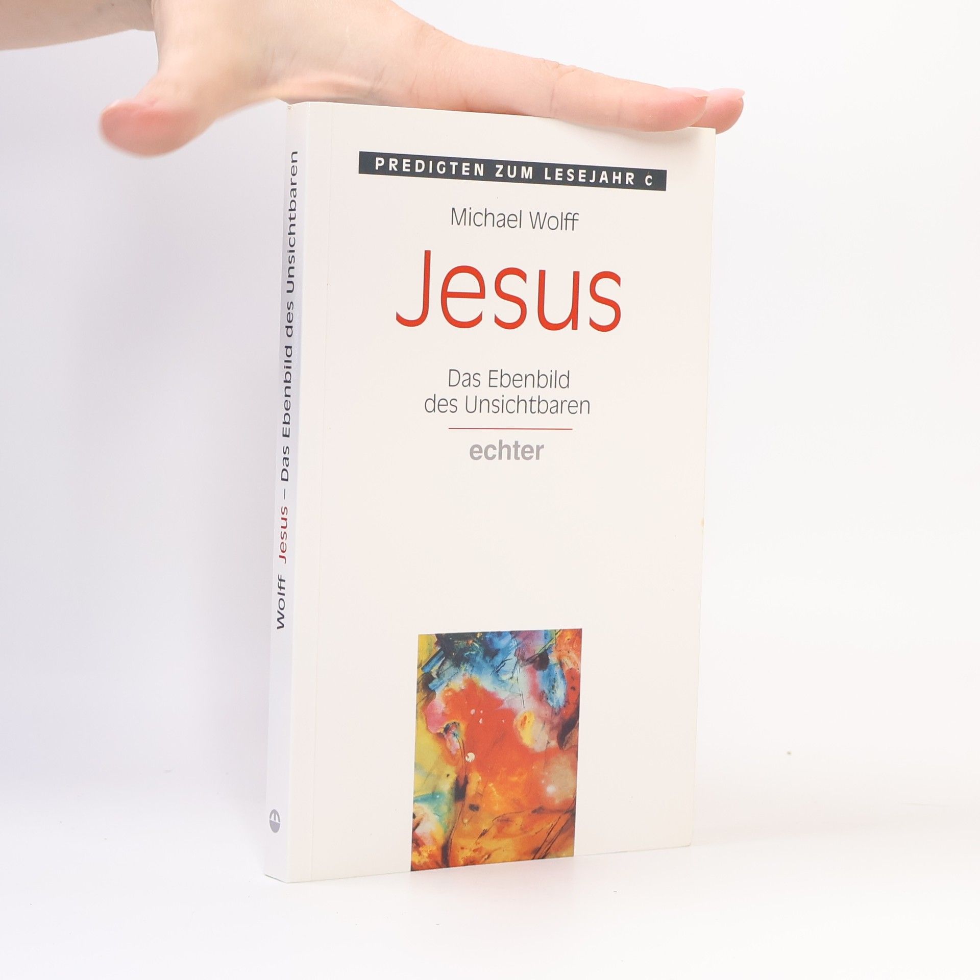 Michael Wolff Jesus - Das Ebenbild des Unsichtbaren