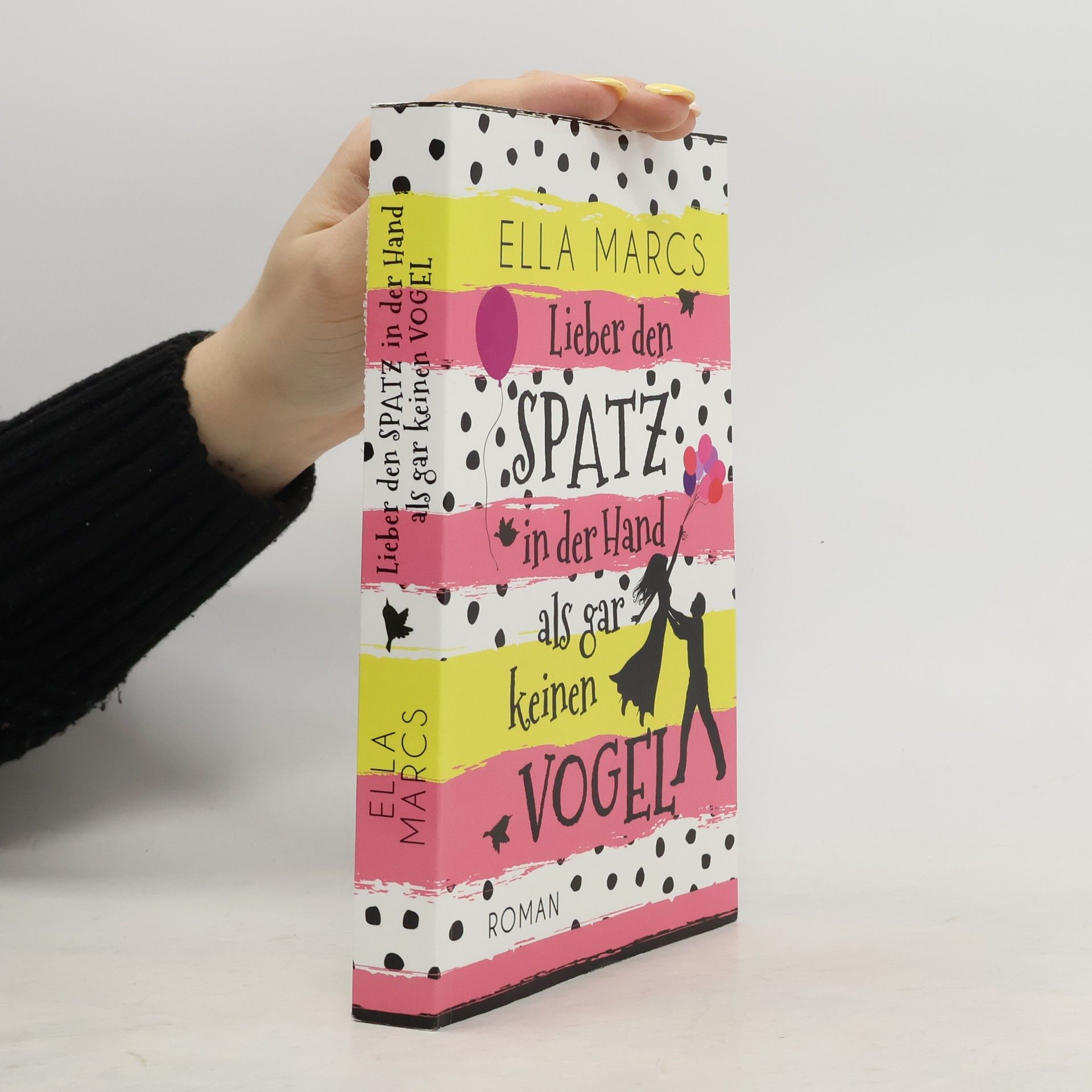Ella Marcs Lieber den Spatz in der Hand als gar keinen Vogel