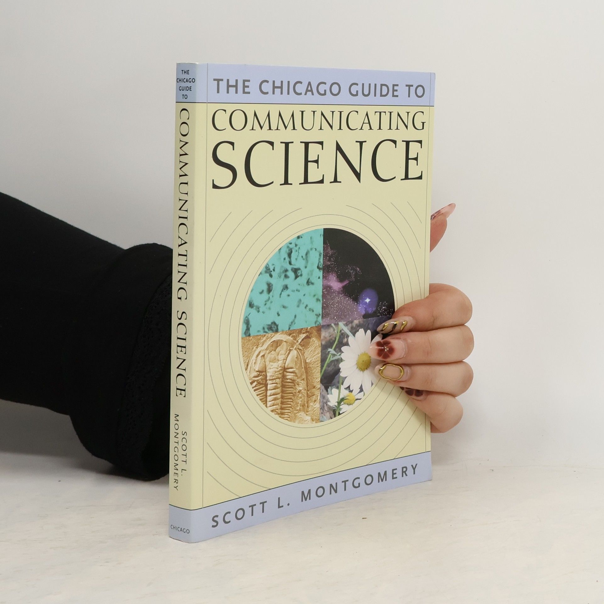 Scott L. Montgomery Chicago Guides to Writing, Editing, and Publishing: The Chicago Guide to Communicating Science