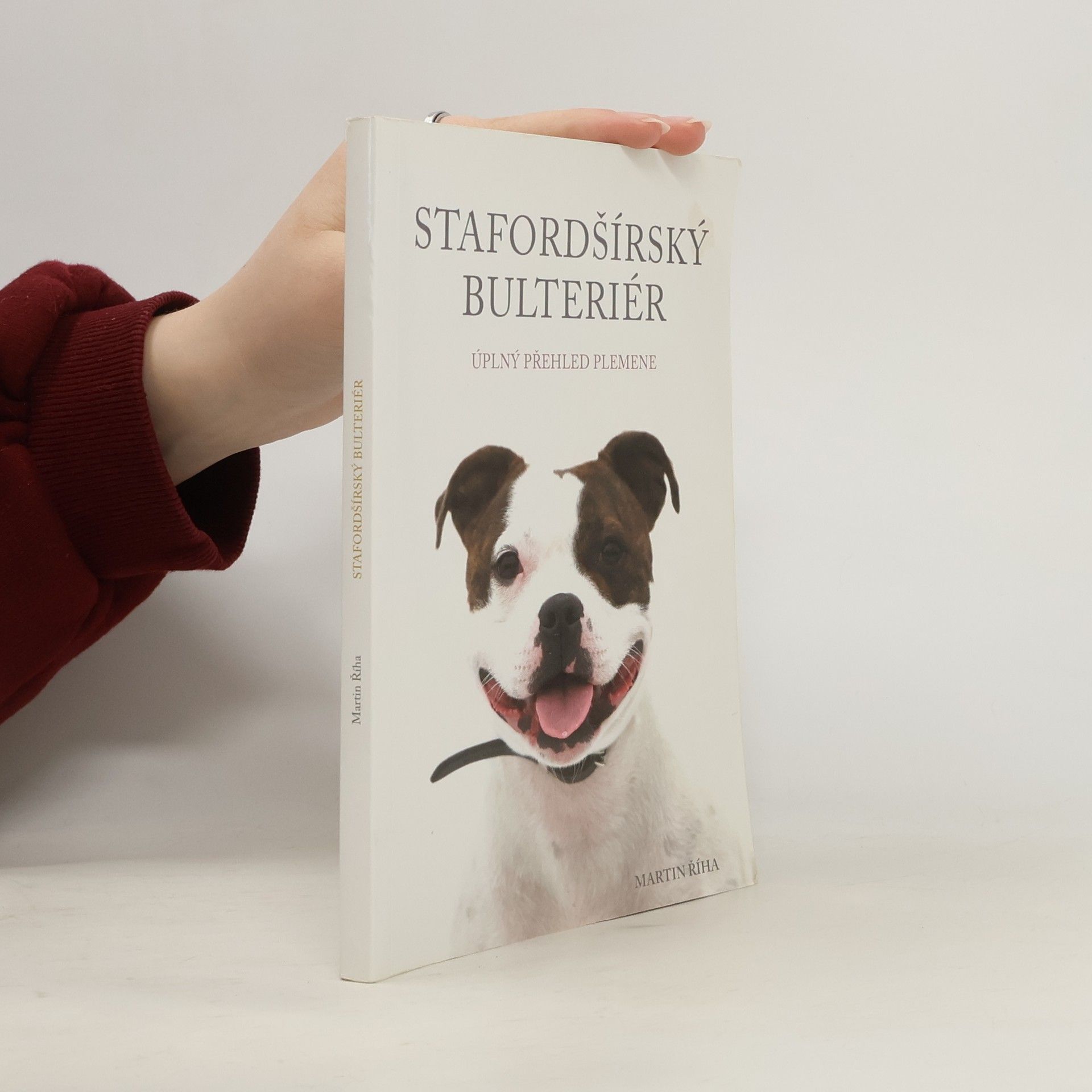 Martin Říha Stafordšírský bulteriér - Úplný přehled plemene
