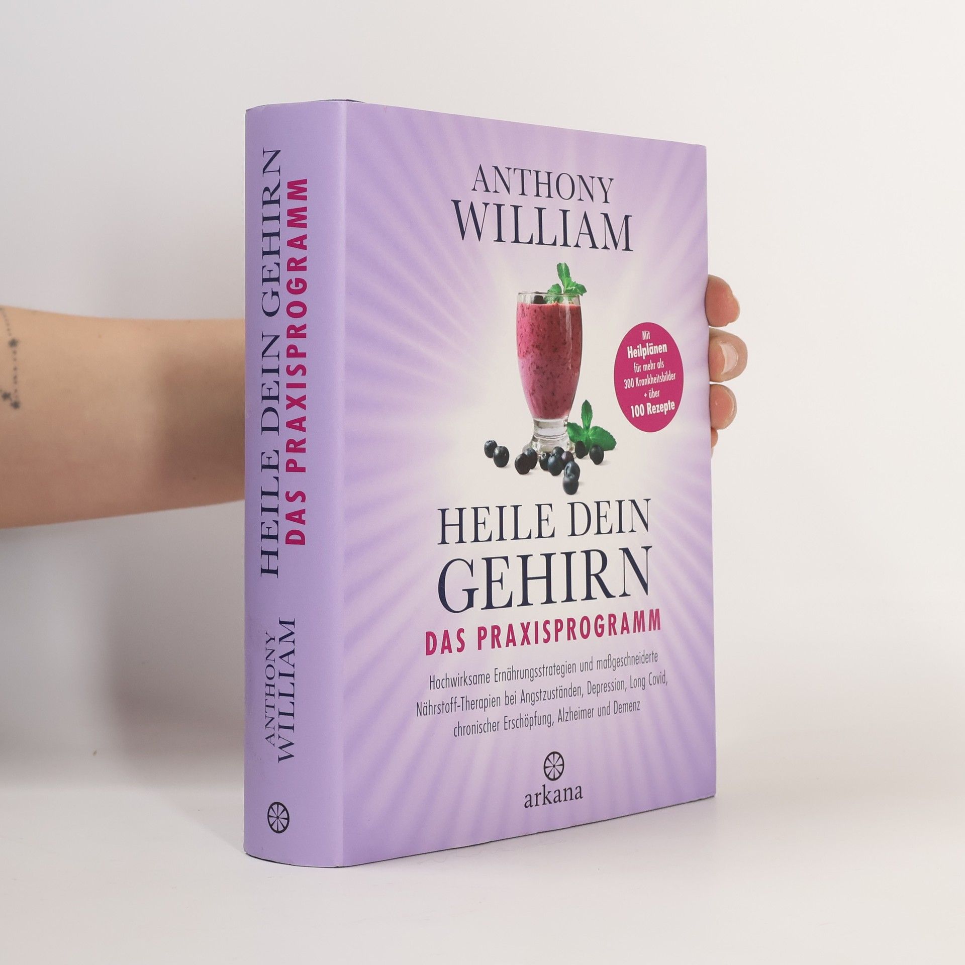 Anthony William Heile dein Gehirn - Das Praxisprogramm