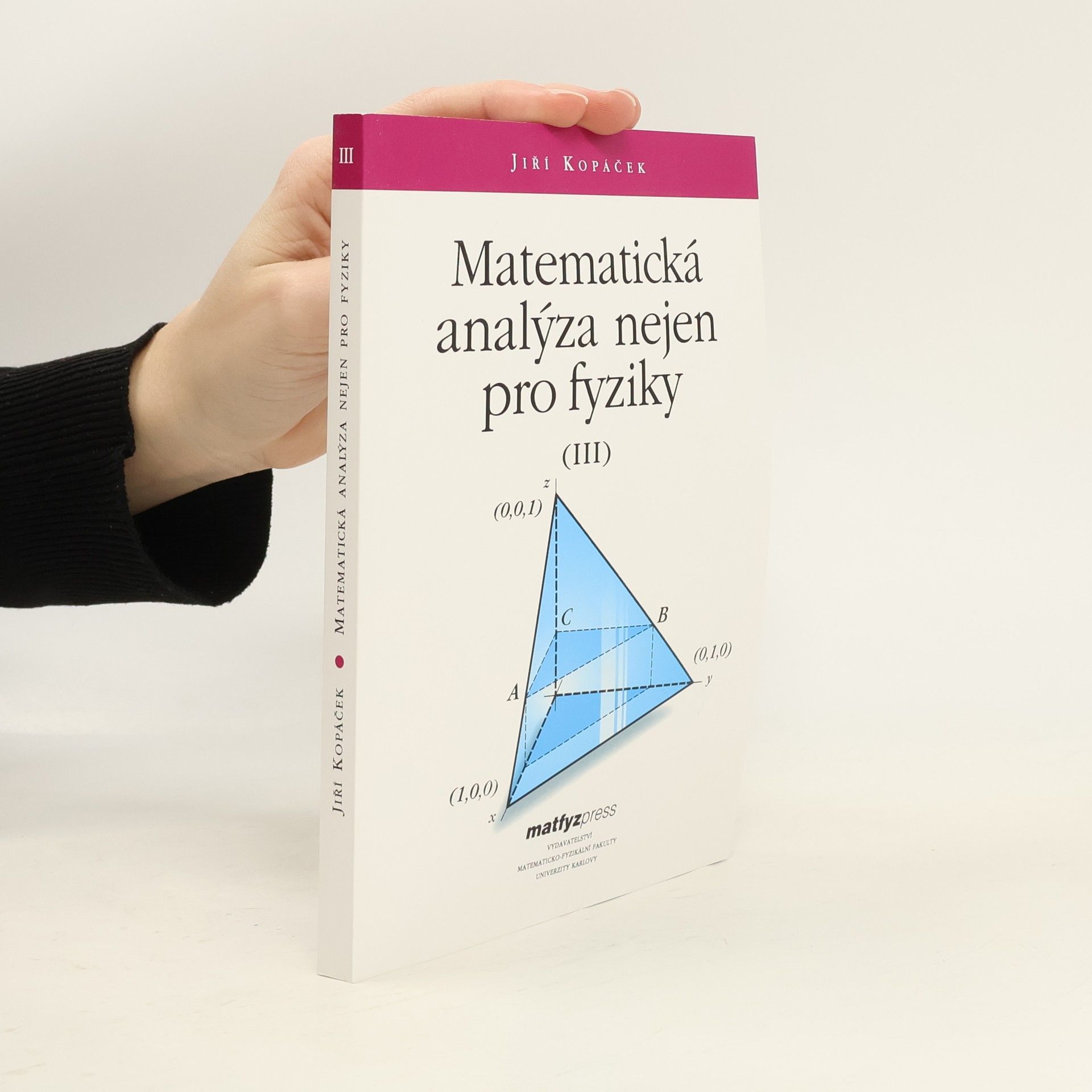Jiří Kopáček Matematická analýza nejen pro fyziky. (III)