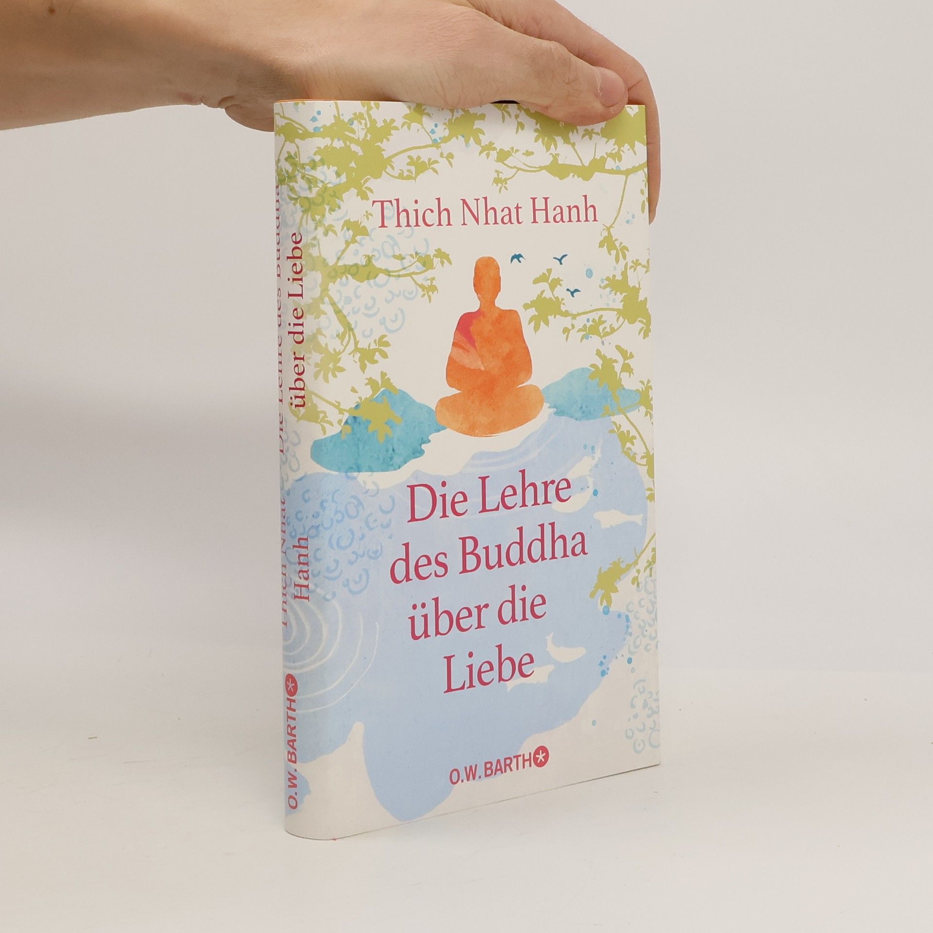 Thich Nhat Hanh Die Lehre des Buddha über die Liebe