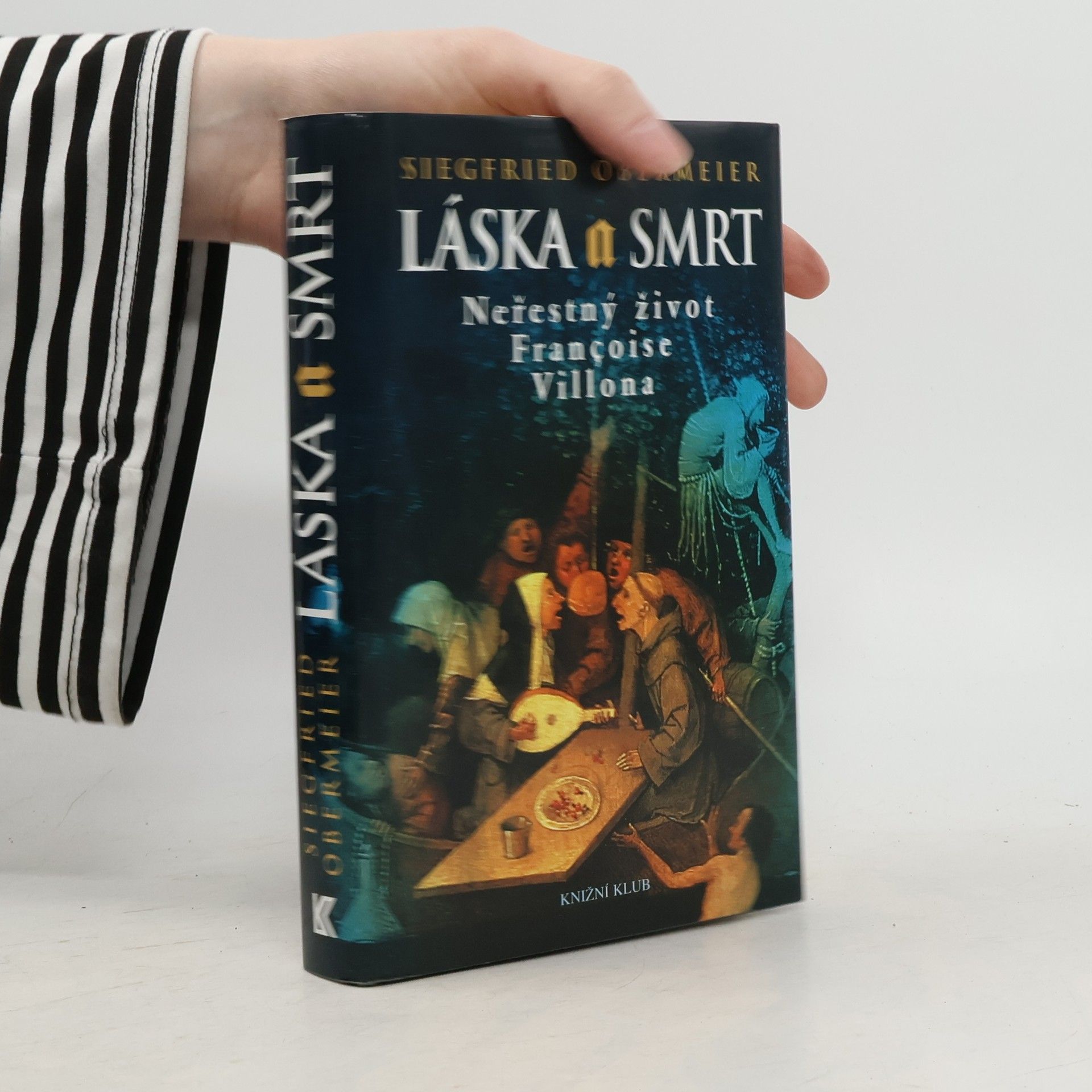 Siegfried Obermeier Láska a smrt. Neřestný život Françoise Villona