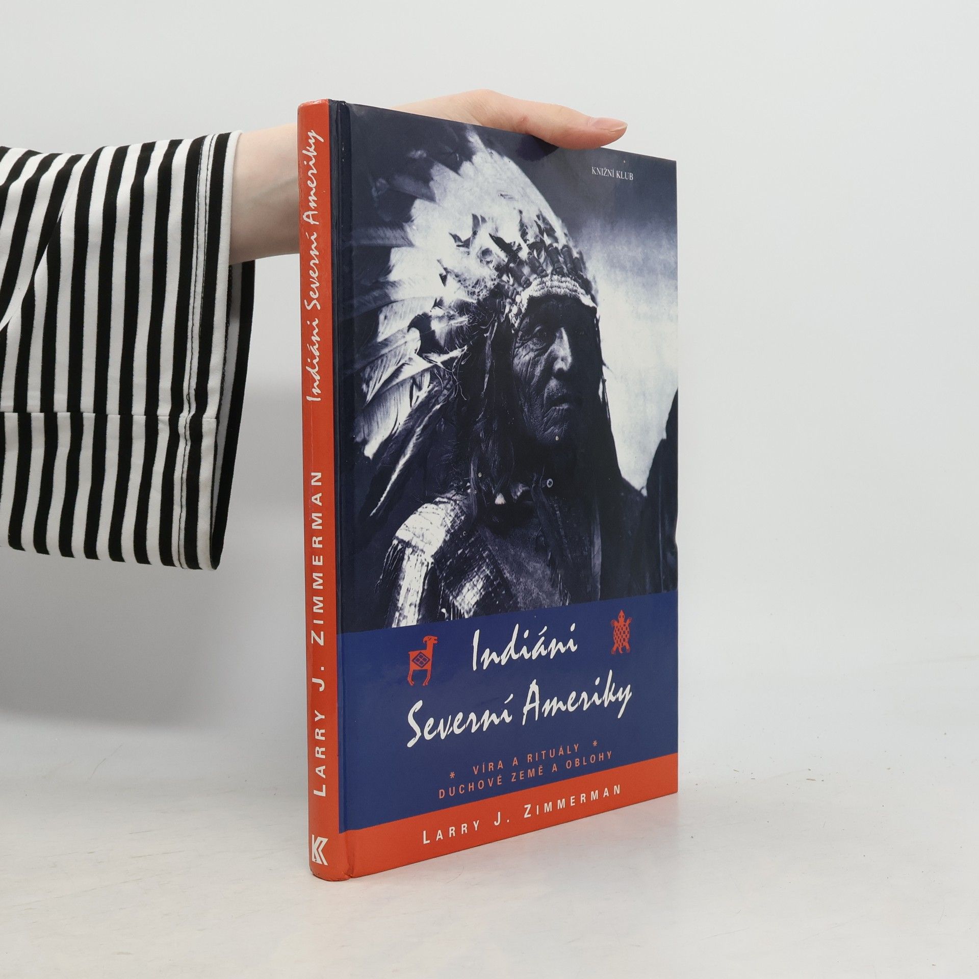 Larry J. Zimmerman Indiáni Severní Ameriky. Víra a rituály, duchové země a oblohy