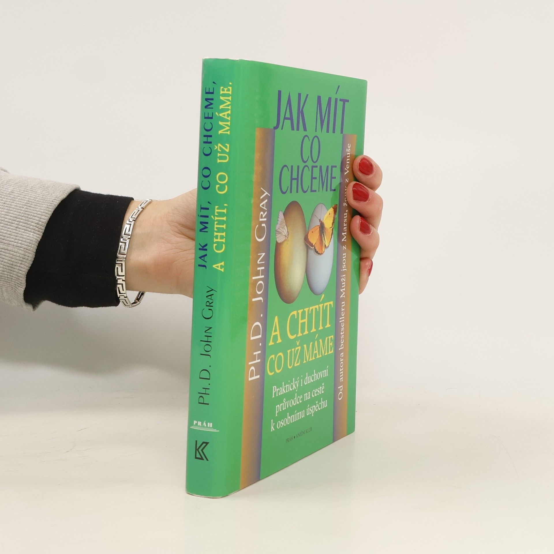 John Gray Jak mít, co chceme a chtít, co už máme