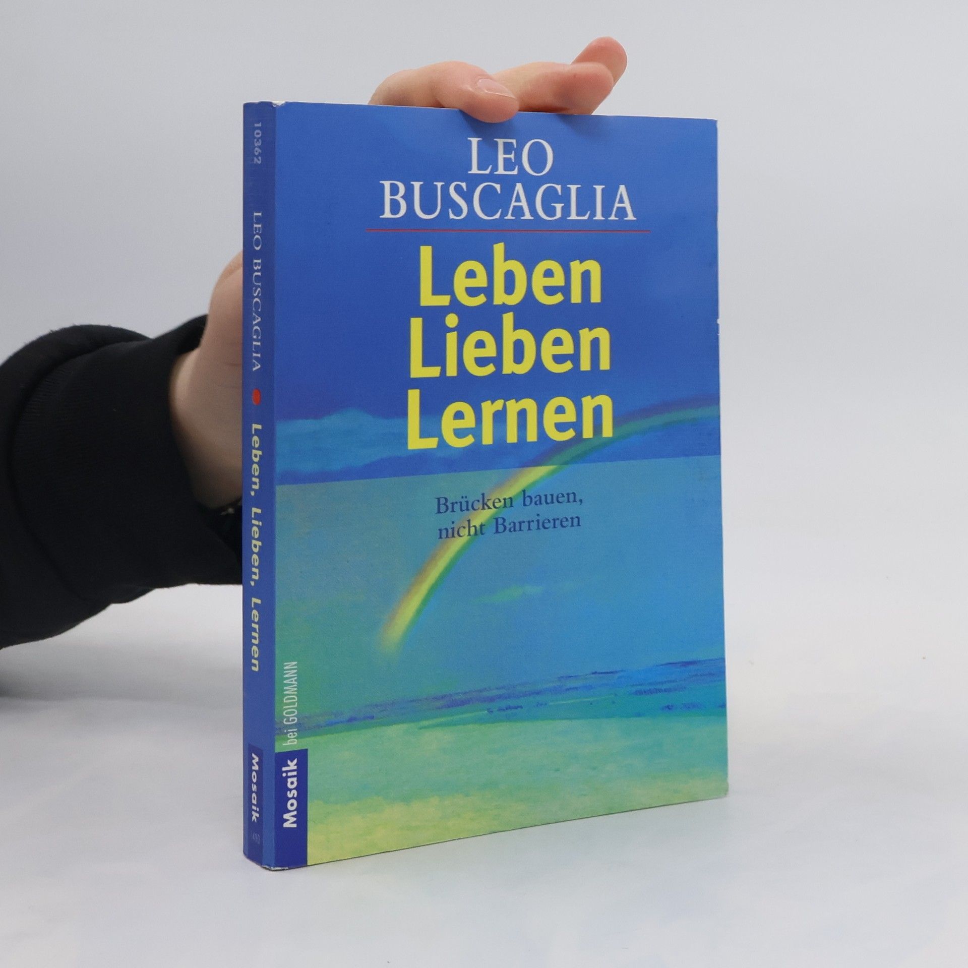 Leo Buscaglia Leben, lieben, lernen. Brücken bauen, nicht Barrieren