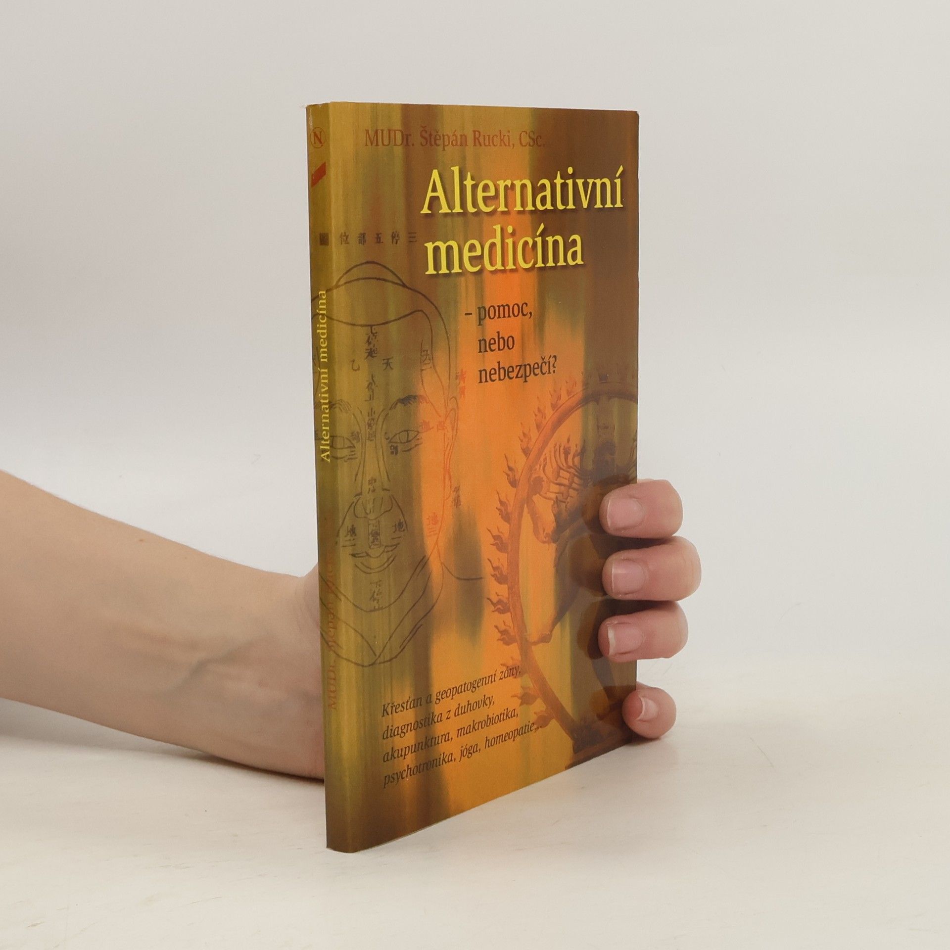Štěpán Rucki Alternativní medicína. Pomoc, nebo nebezpečí?
