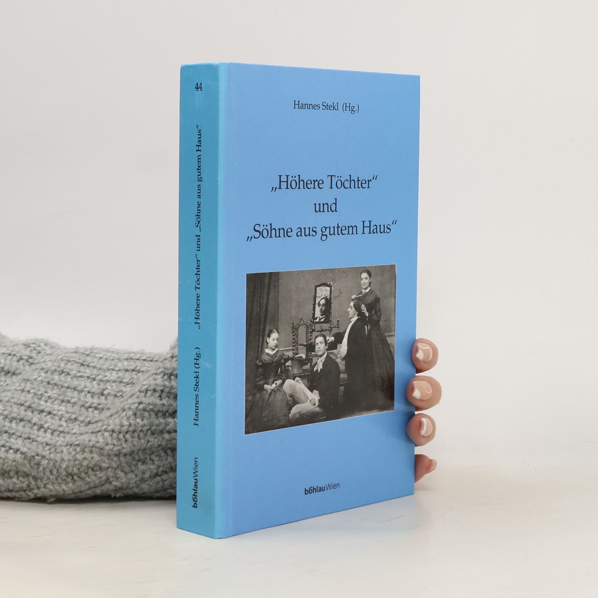 Hannes Stekl "Höhere Töchter" und "Söhne aus gutem Haus"