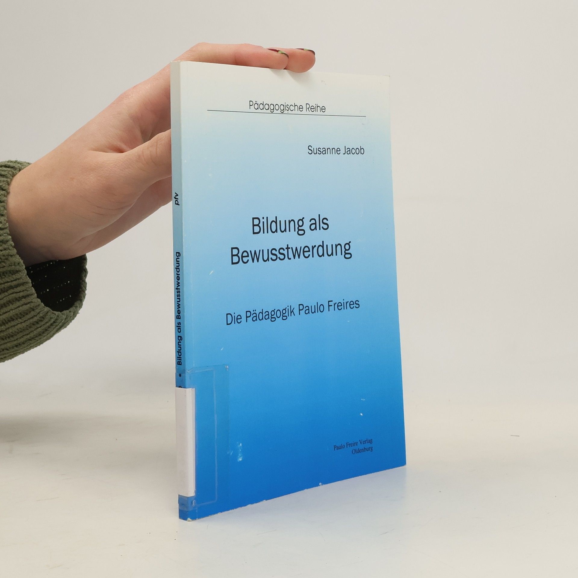 Susanne Jacob Pädagogische Reihe: Bildung als Bewusstwerdung