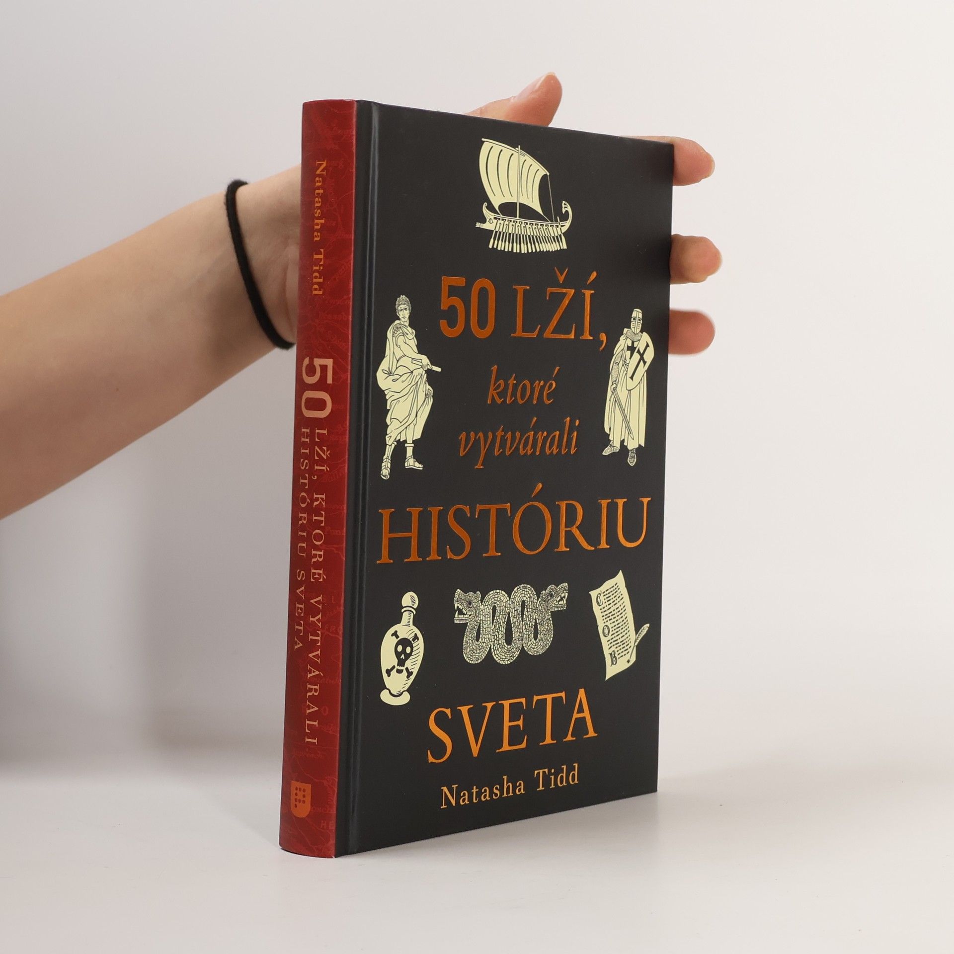 Natasha Tidd 50 lží, ktoré vytvárali históriu sveta