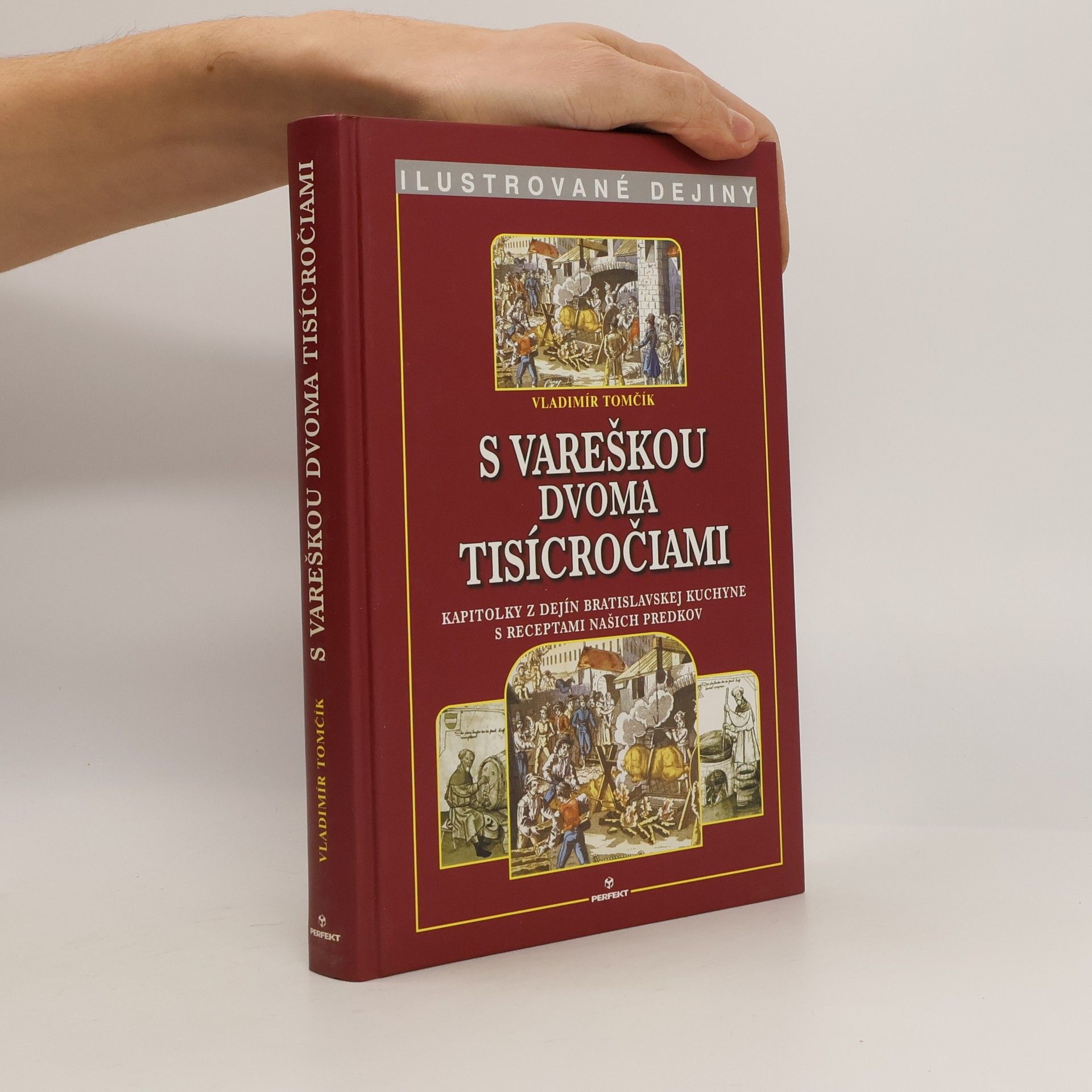 Vladimír Tomčík S vareškou dvoma tisícročiami : kapitolky z dejín bratislavskej kuchyne s receptami našich predkov