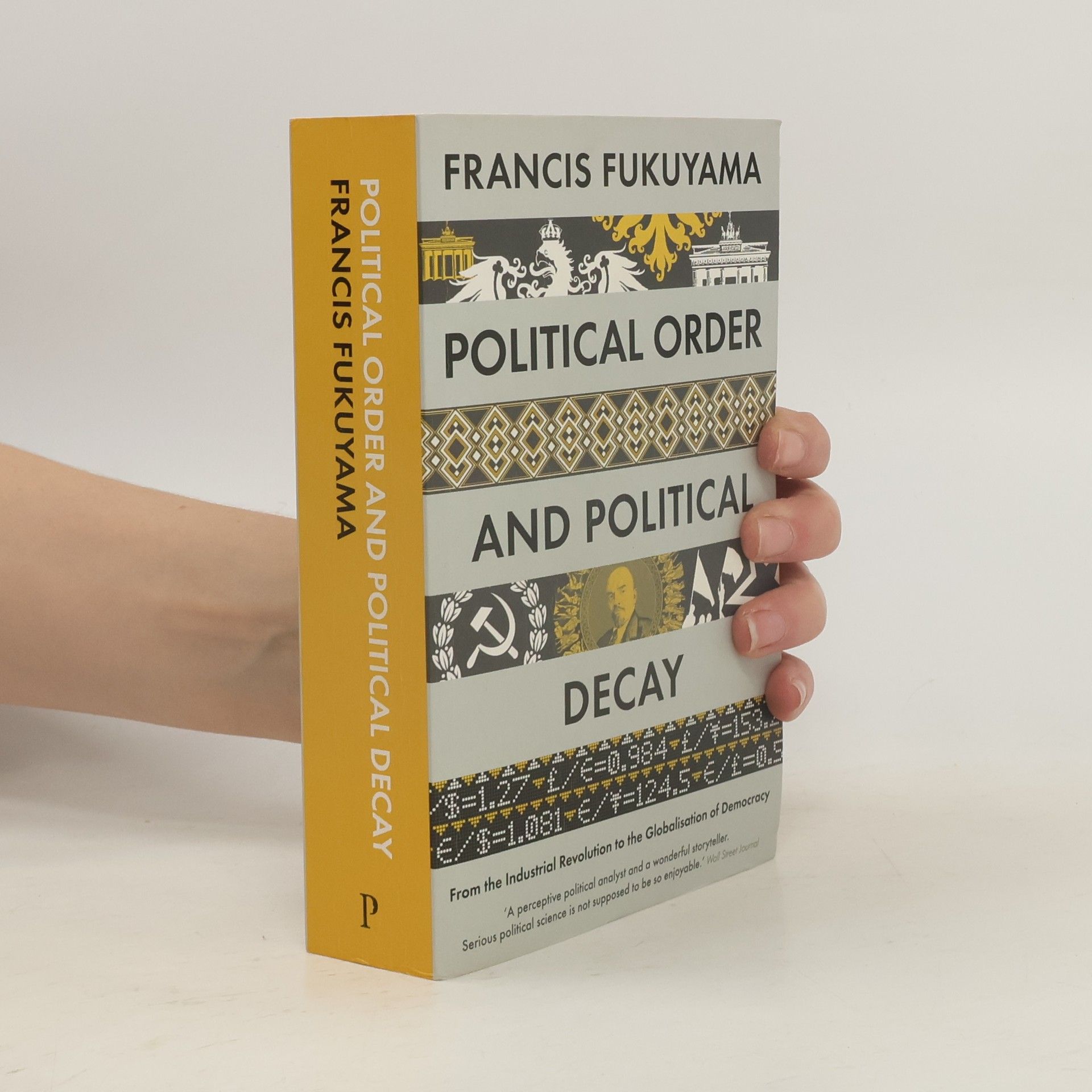 Francis Fukuyama Political order and political decay: From the Industrial Revolution to the globalization of democracy