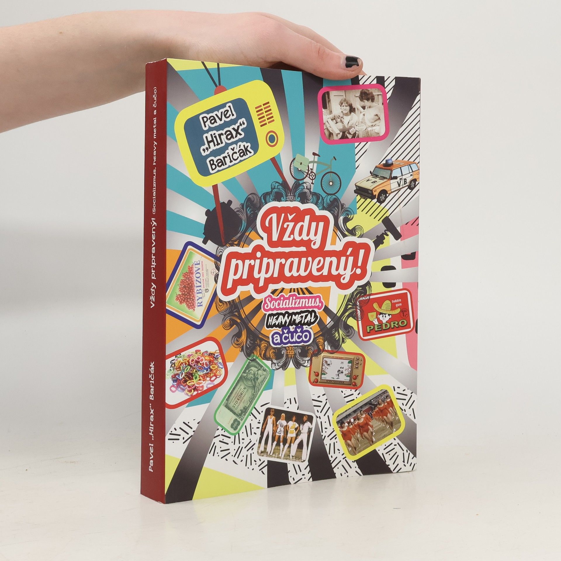 Pavel "Hirax" Baričák Vždy pripravený! - Socializmus, heavy metal a čučo