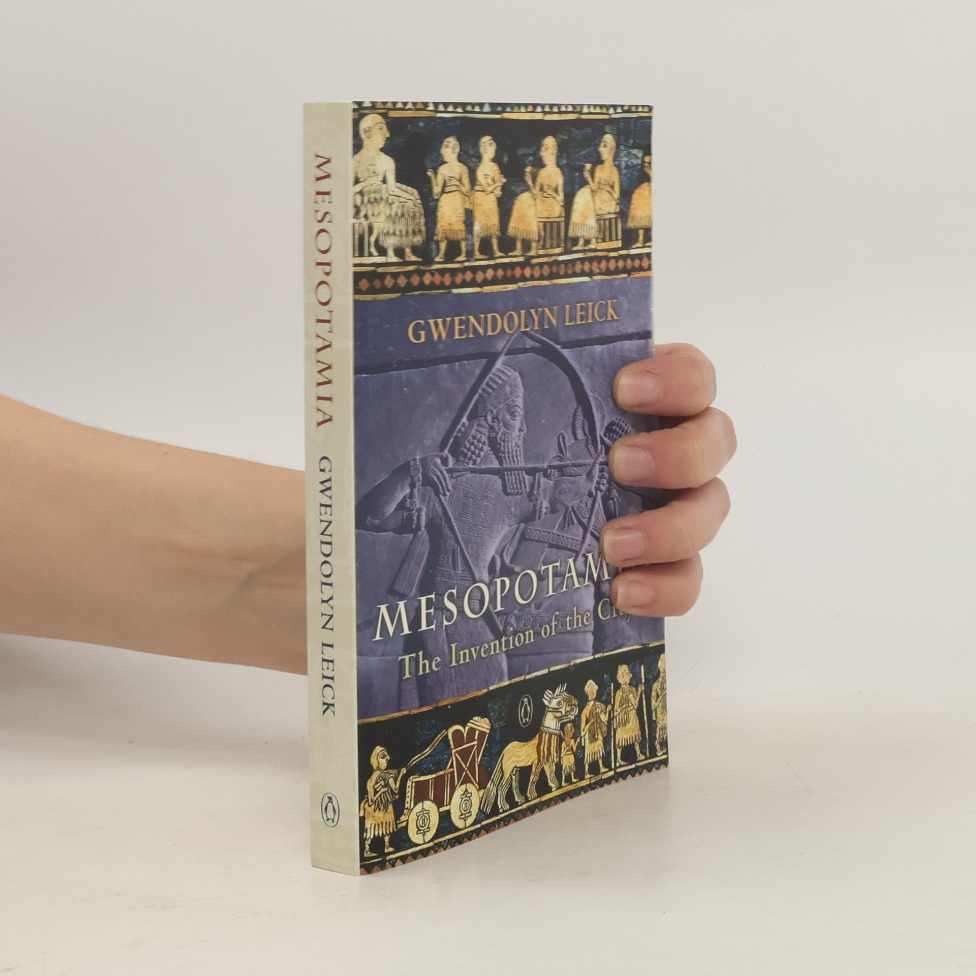 Gwendolyn Leick Mesopotamia : The invention of the City