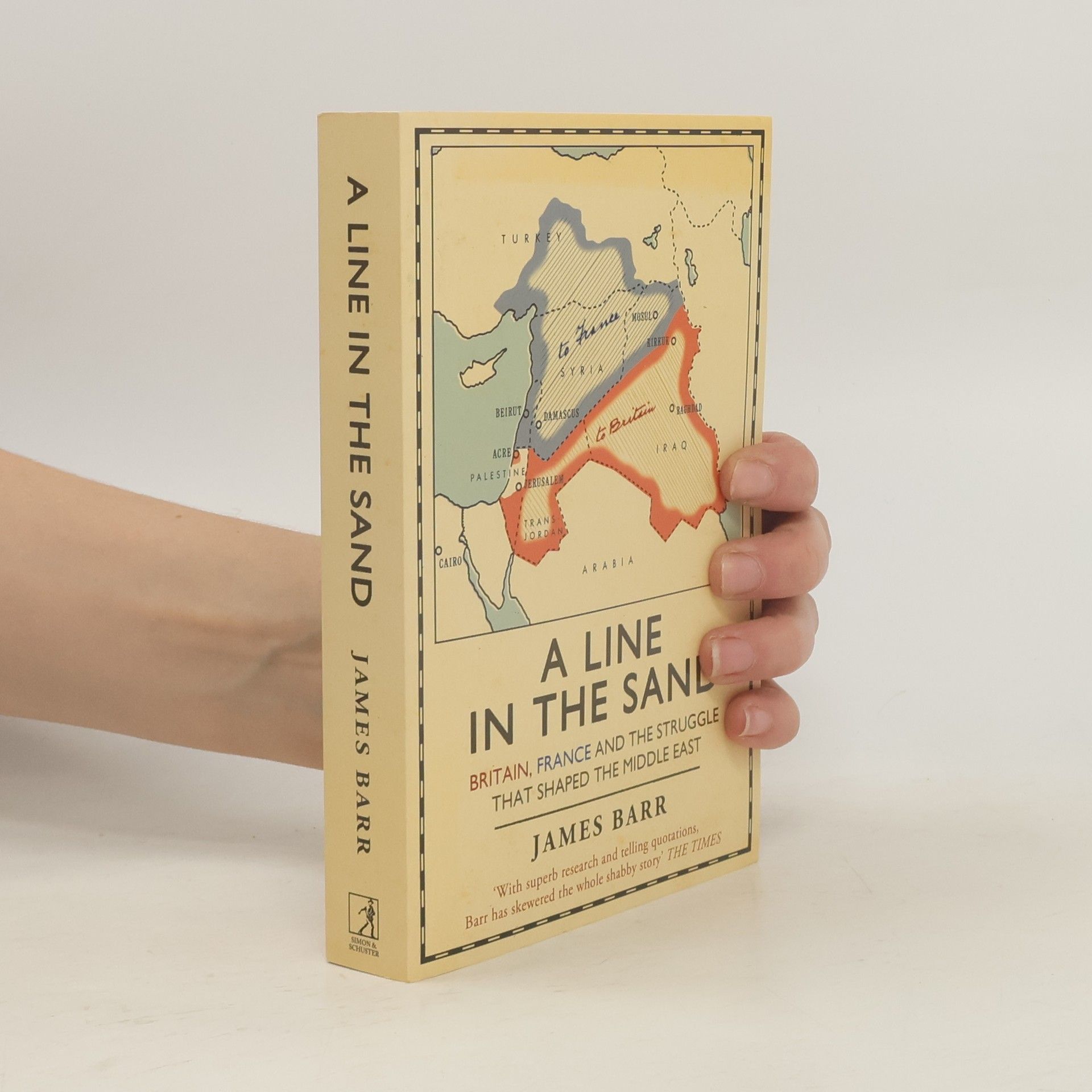 James Barr A line in the sand : Britain, France and the struggle for the mastery of the Middle East