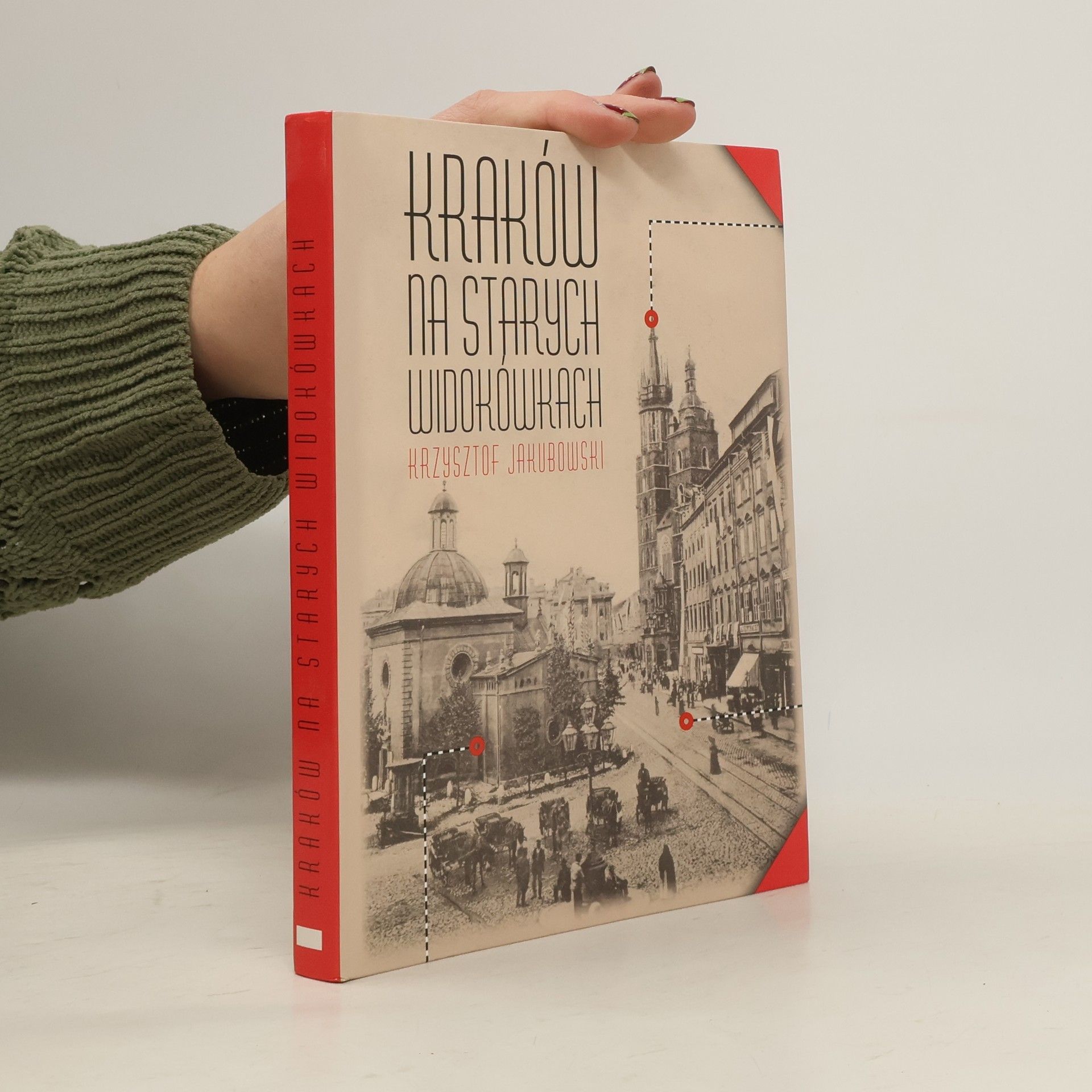 Krzysztof Jakubowski Kraków na starych widokówkach