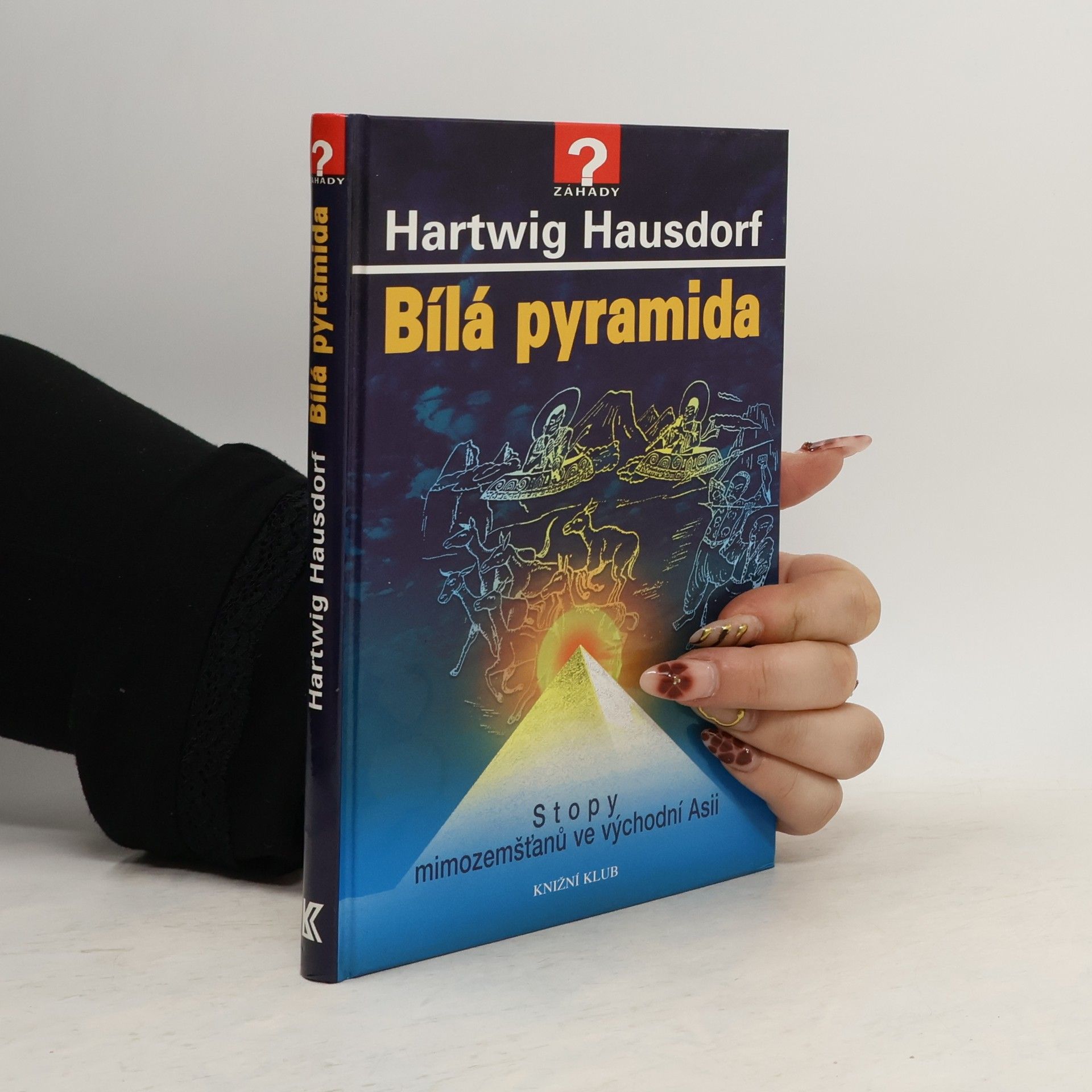 Hartwig Hausdorf Bílá pyramida. Stopy mimozemšťanů ve východní Asii