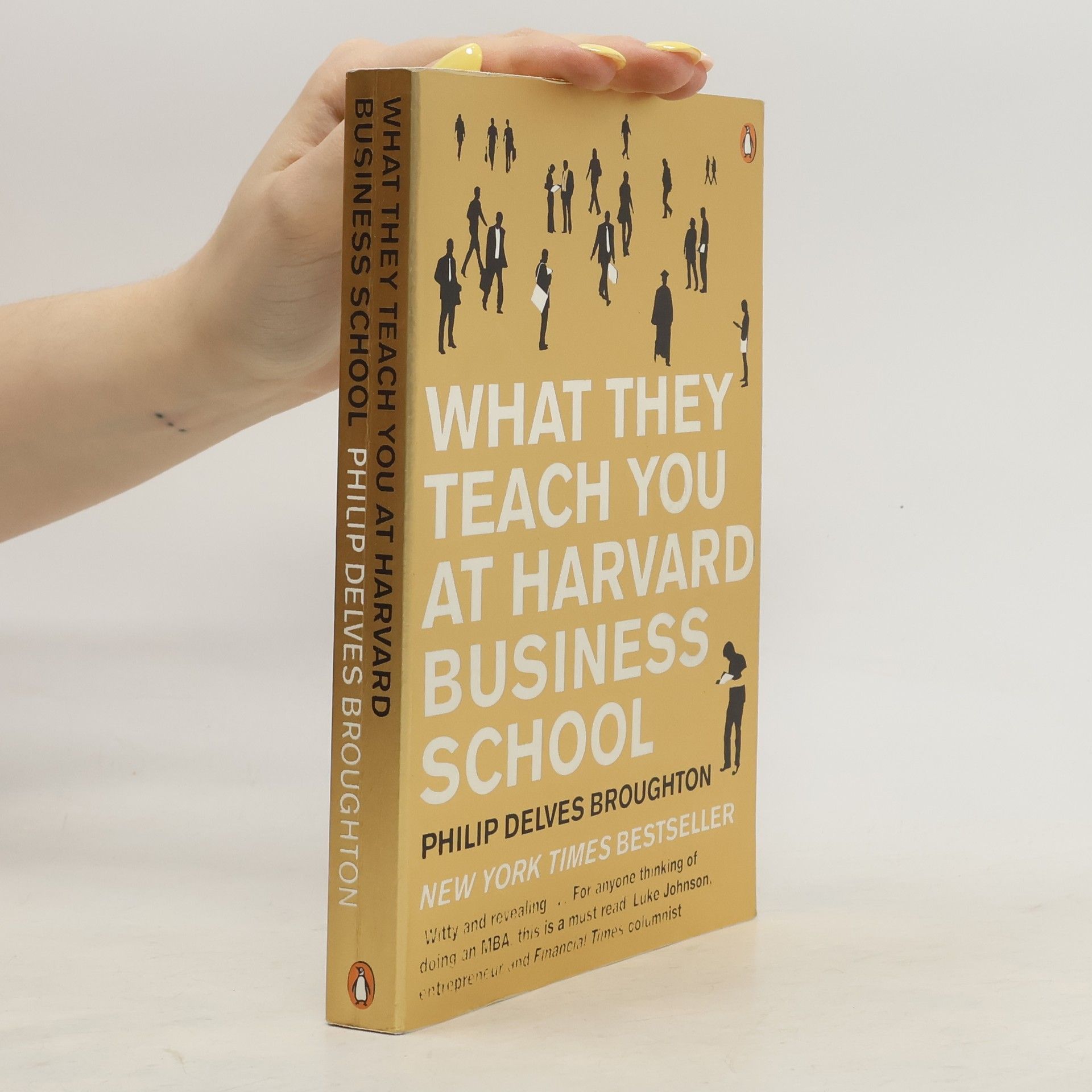 Philip Delves Broughton What They Teach You at Harvard Business School