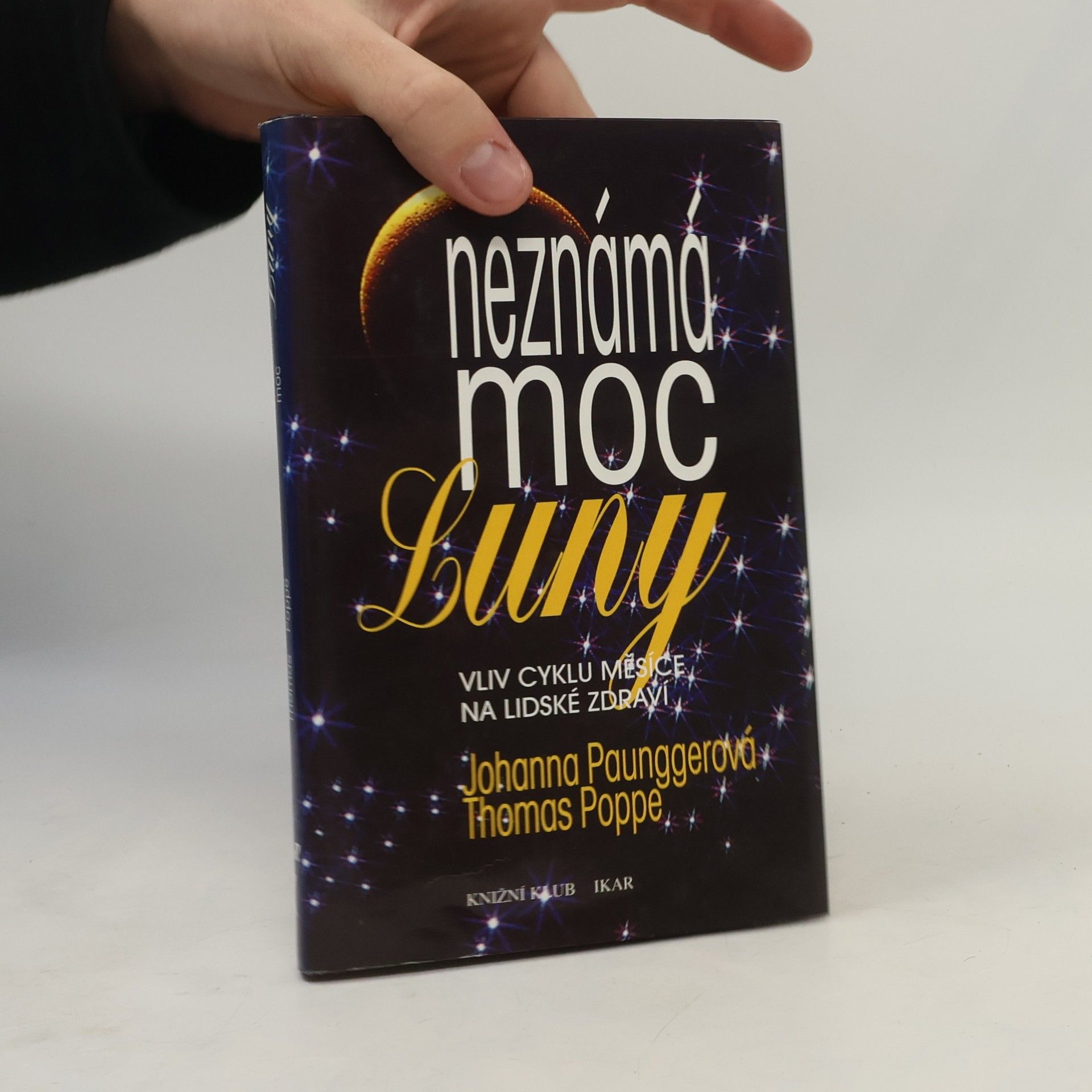 Johanna Paungger Neznámá moc Luny: Vliv cyklů Měsíce na lidské zdraví