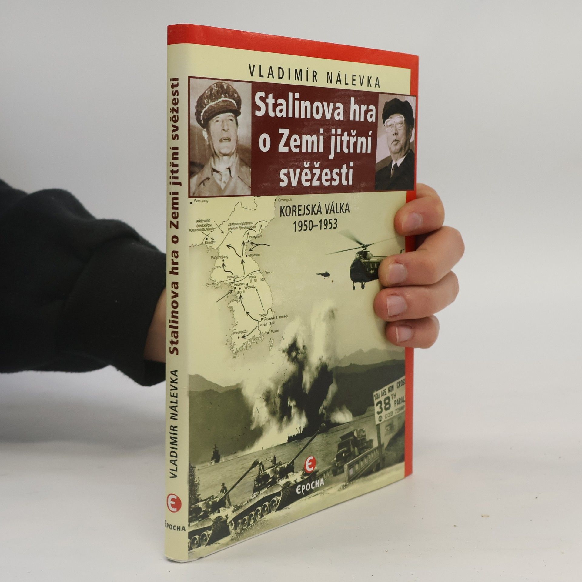 Vladimír Nálevka Stalinova hra o Zemi jitřní svěžesti: Korejská válka 1950-1953