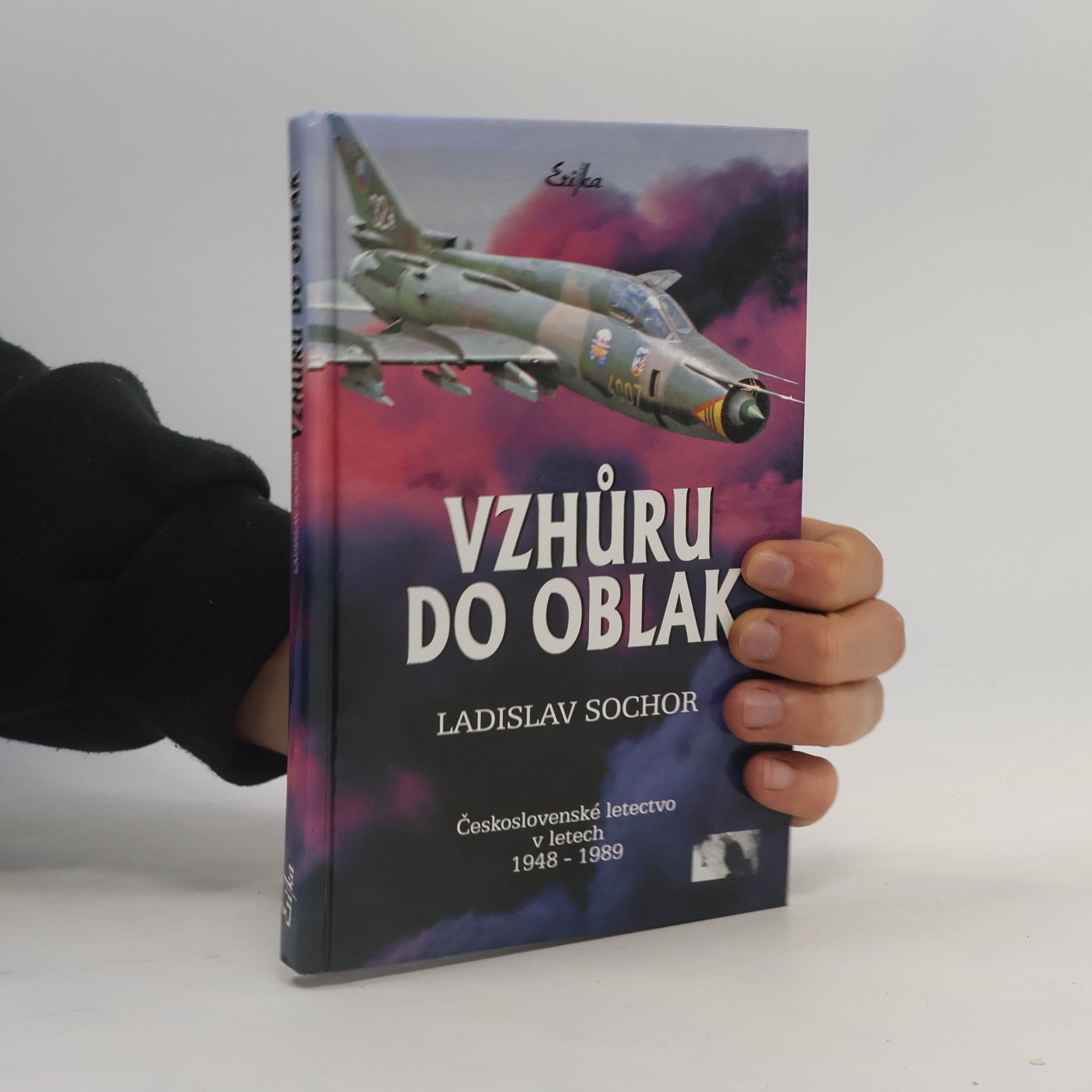 Ladislav Sochor Vzhůru do oblak. Československé letectvo v letech 1948-1989