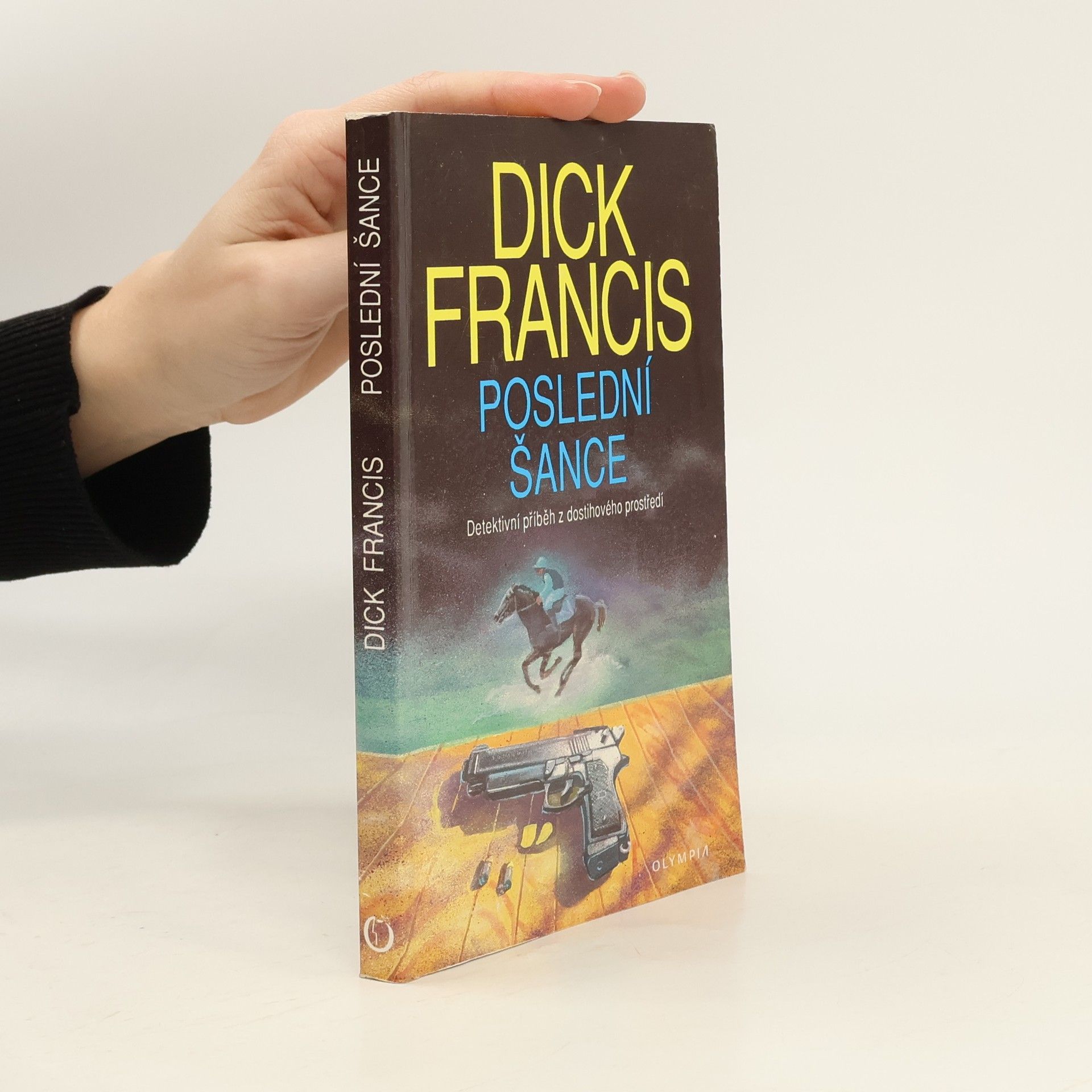 Dick Francis Poslední šance: Detektivní příběh z dostihového prostředí