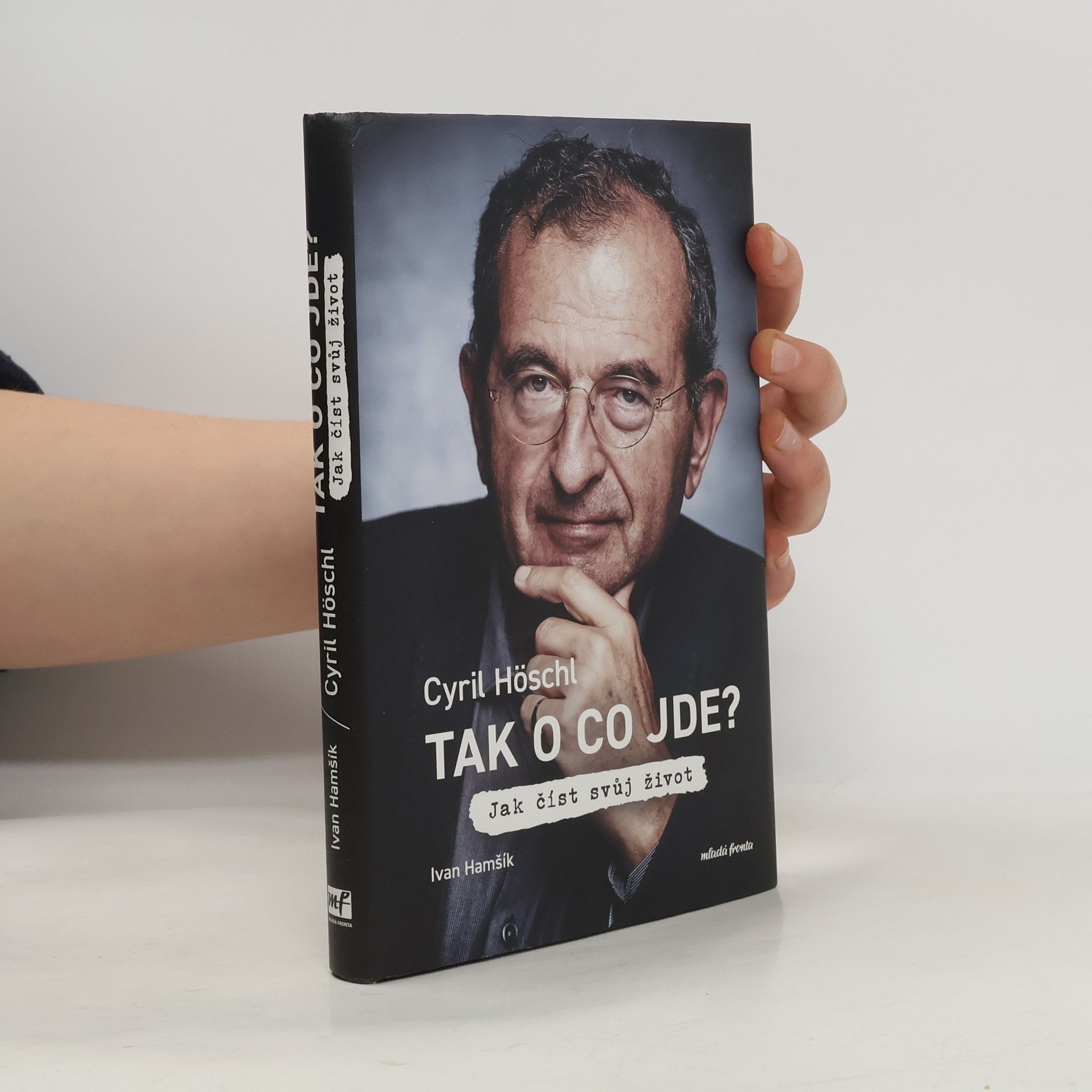 Cyril Höschl Tak o co jde? Jak číst svůj život