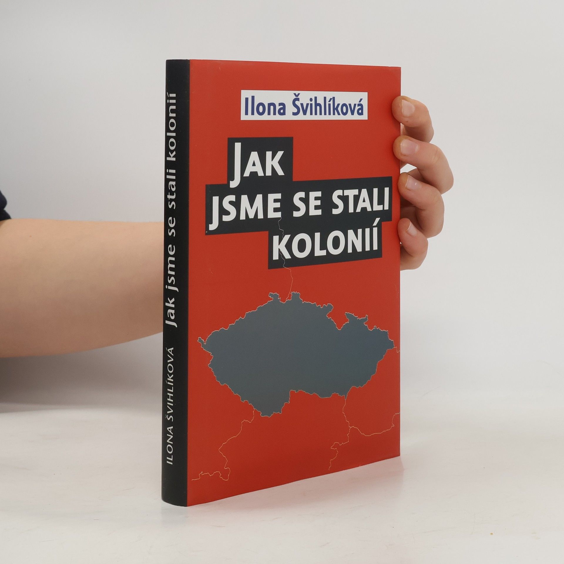 Ilona Švihlíková Jak jsme se stali kolonií