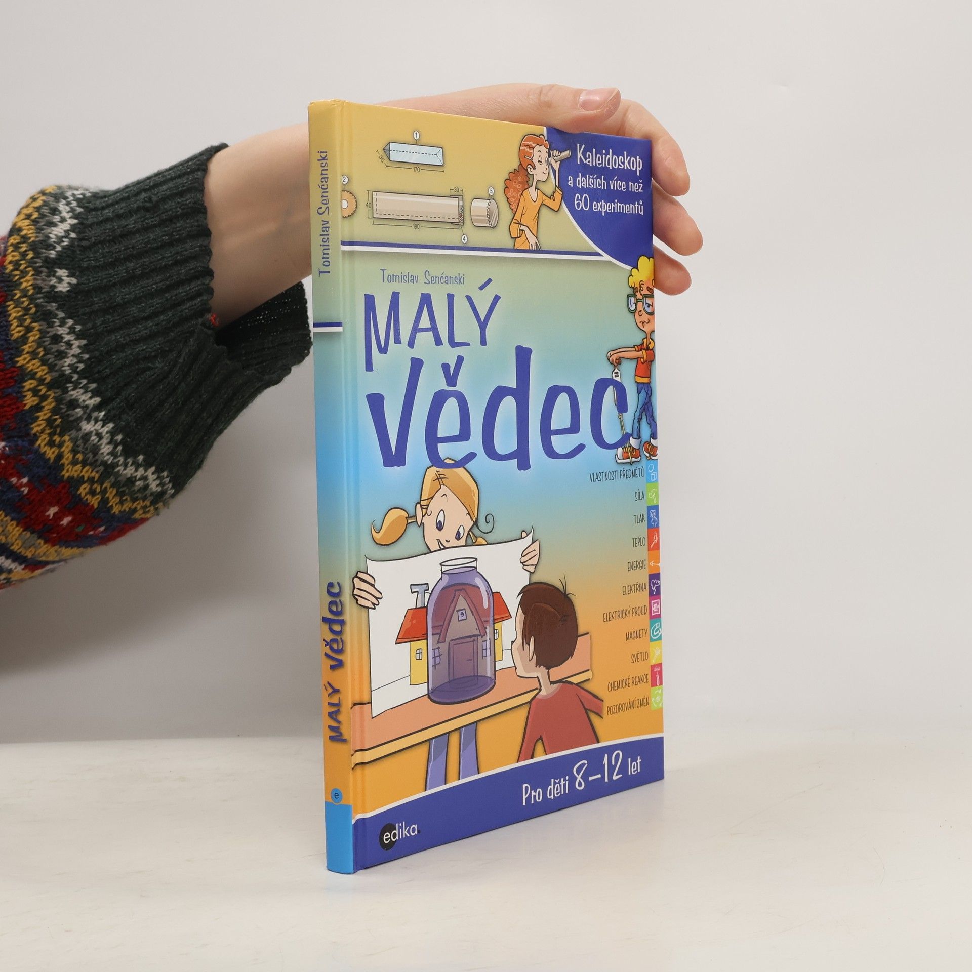 Tomislav Senćanski Malý vědec: Kaleidoskop a dalších více než 60 experimentů