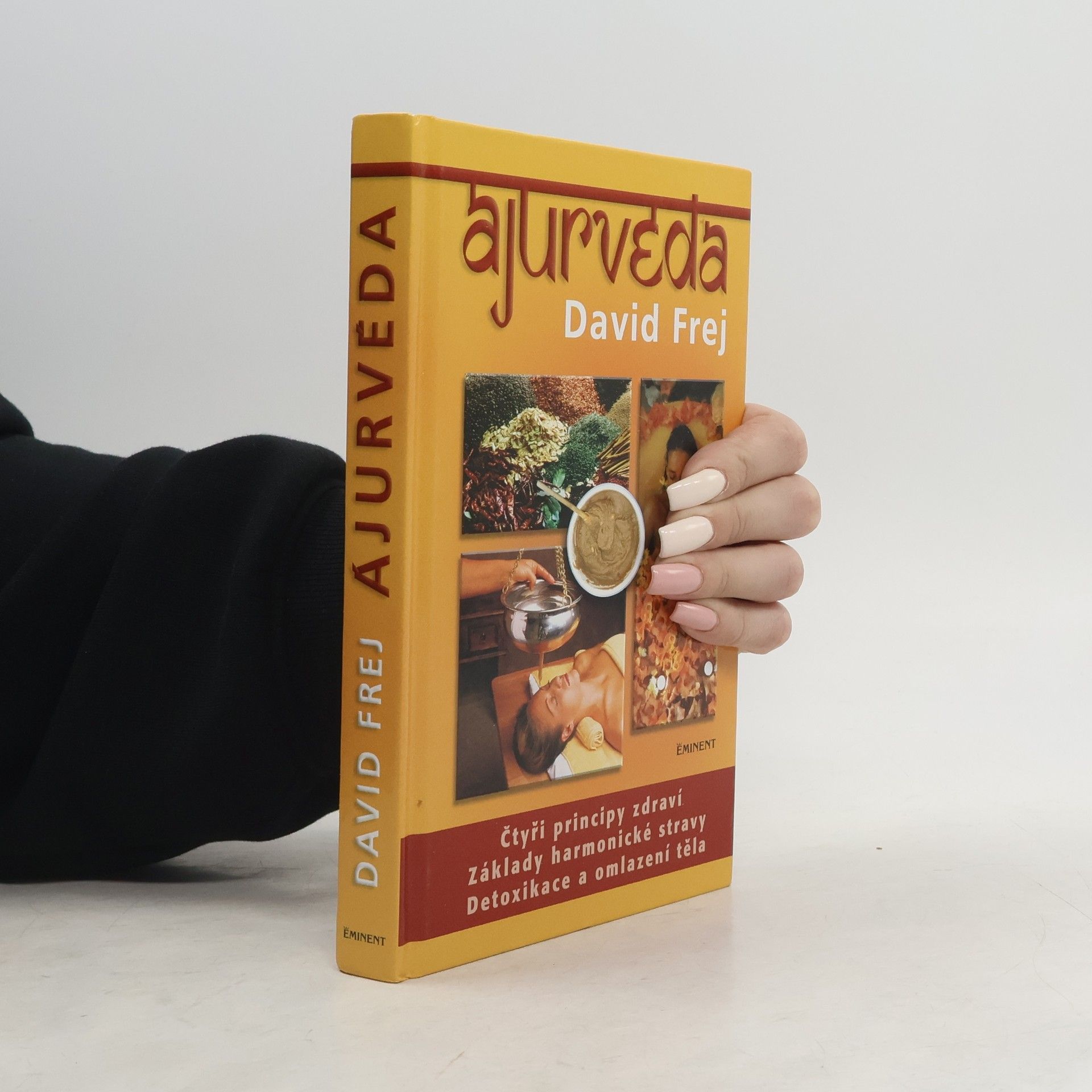 David Frej Ájurvéda: Medicína zdraví a dlouhověkosti v praxi českého lékaře