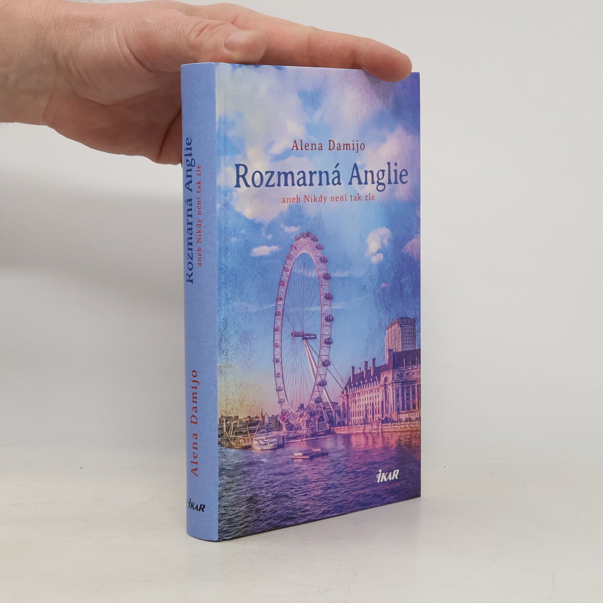 Alena Damijo Rozmarná Anglie, aneb, Nikdy není tak zle