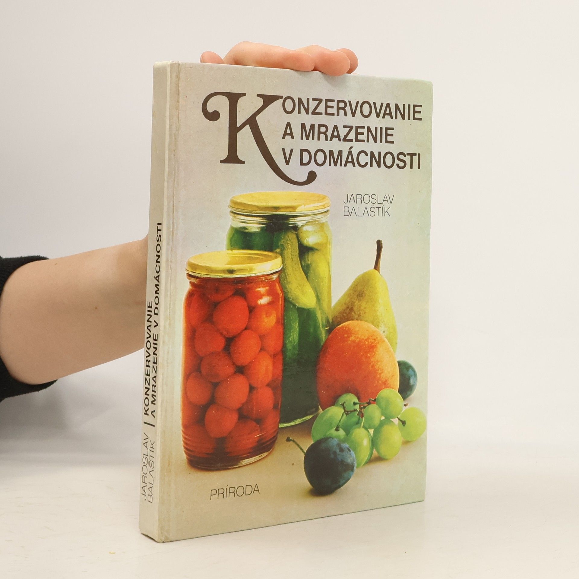 Jaroslav Balaštík Konzervovanie a mrazenie v domácnosti