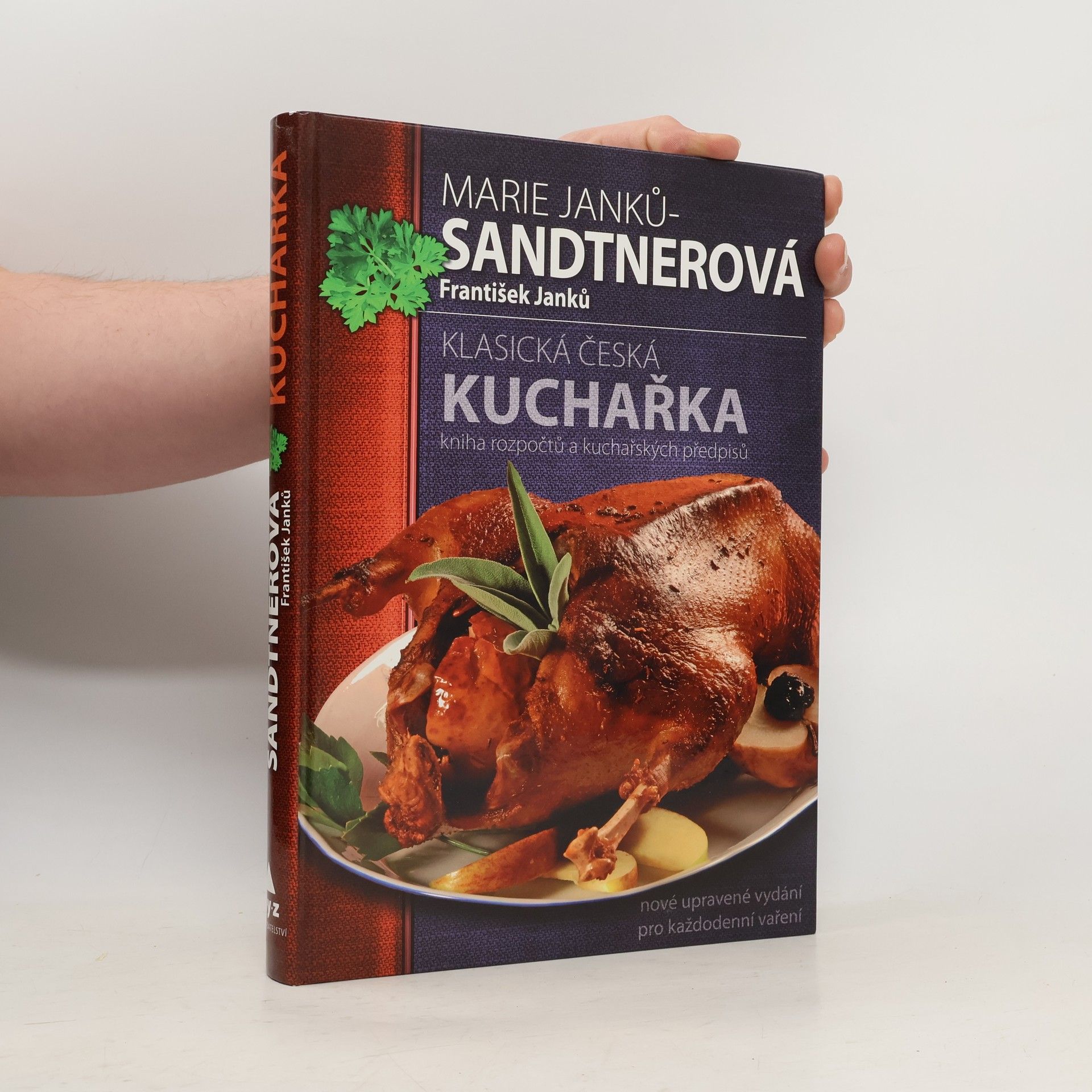 Marie Janků Sandtnerová Klasická česká kuchařka: Kniha rozpočtů a kuchařských předpisů