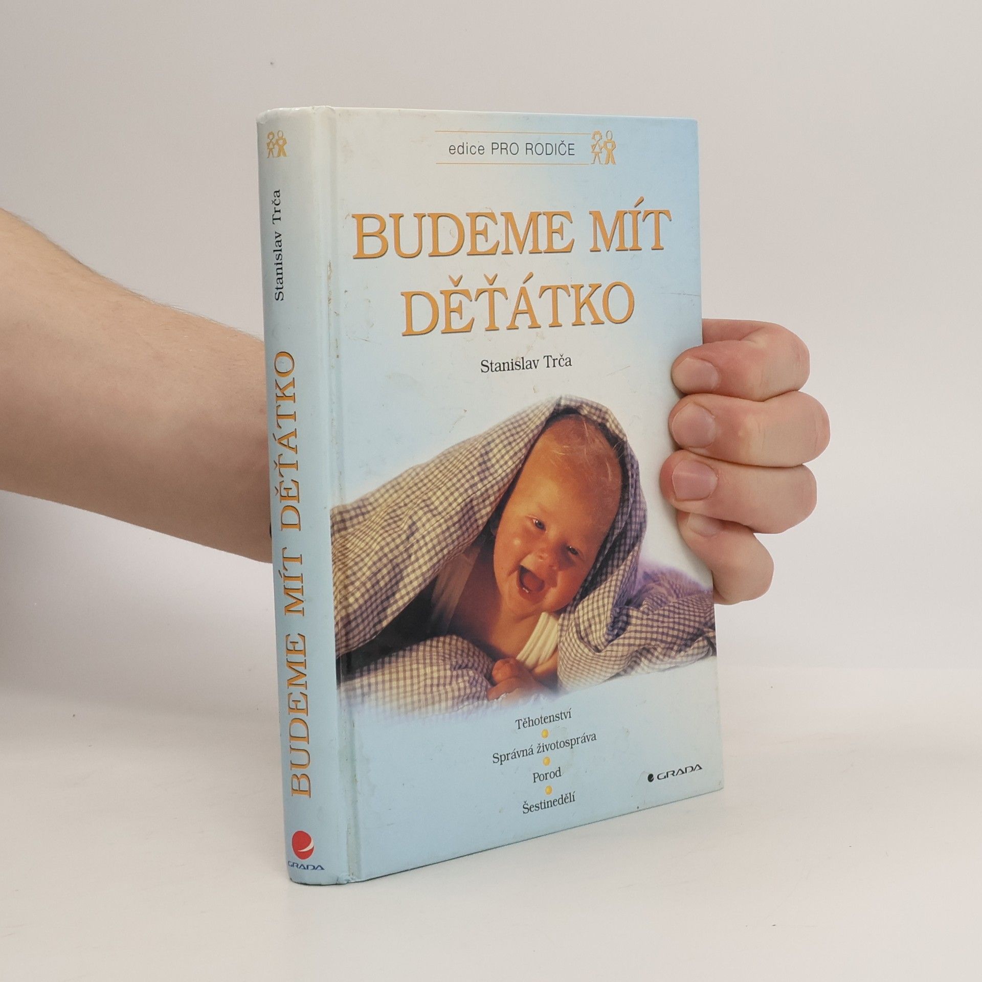 Stanislav Trča Budeme mít děťátko. Těhotenství, správná životospráva, porod, šestinedělí, péče o dítě