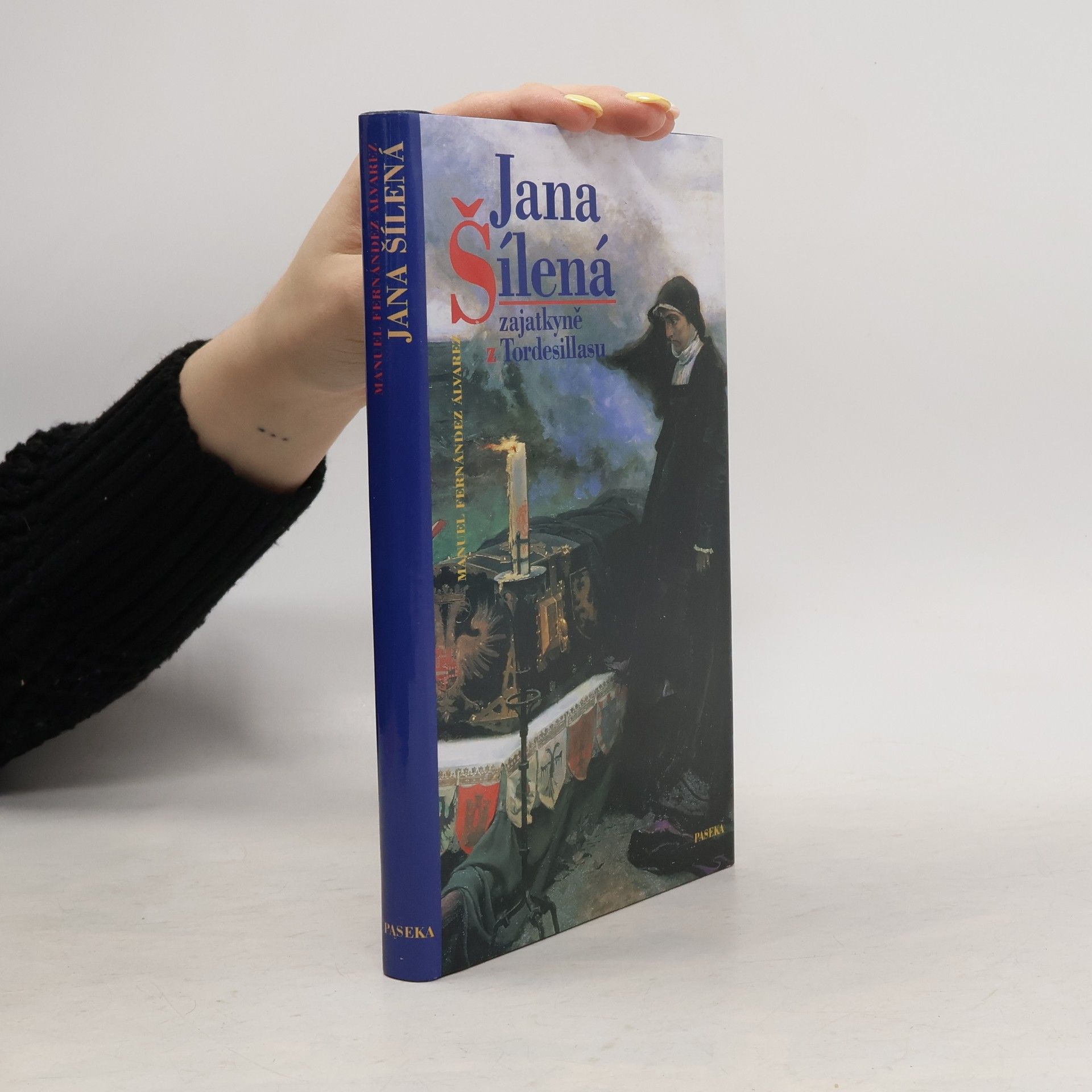 Manuel Fernández Álvarez Jana Šílená : zajatkyně z Tordesillasu