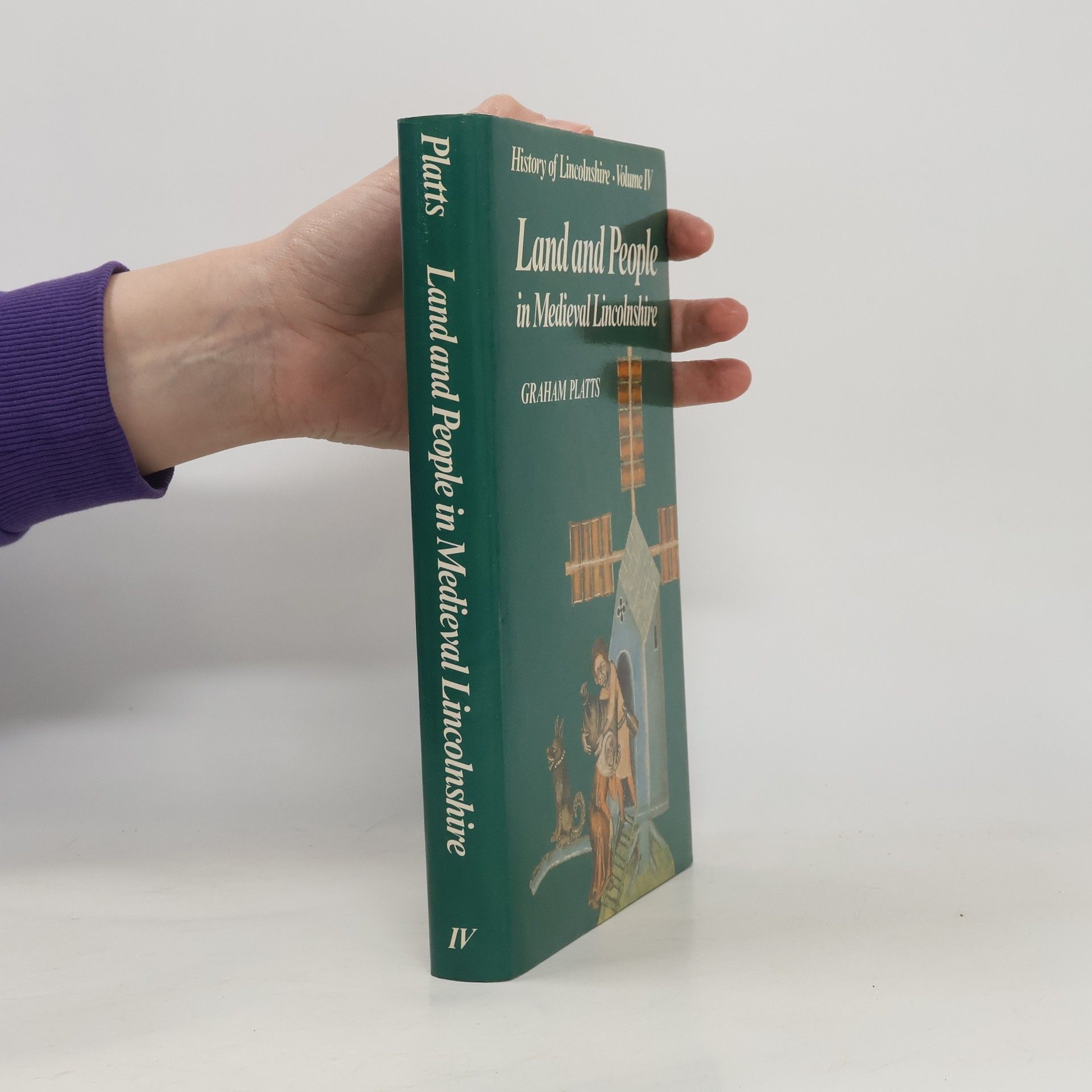 Graham Platts History of Lincolnshire - 4: Land and People in Medieval Lincolnshire