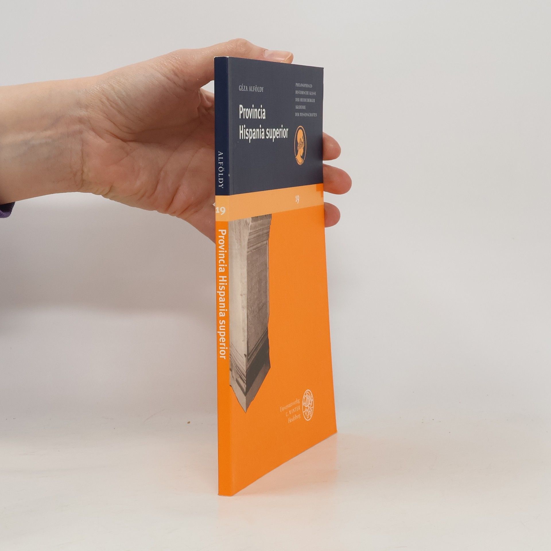 Géza Alföldy Philosophisch-Historische Klasse der Heidelberger Akademie der Wissenschaften - 19: Provincia Hispania superior