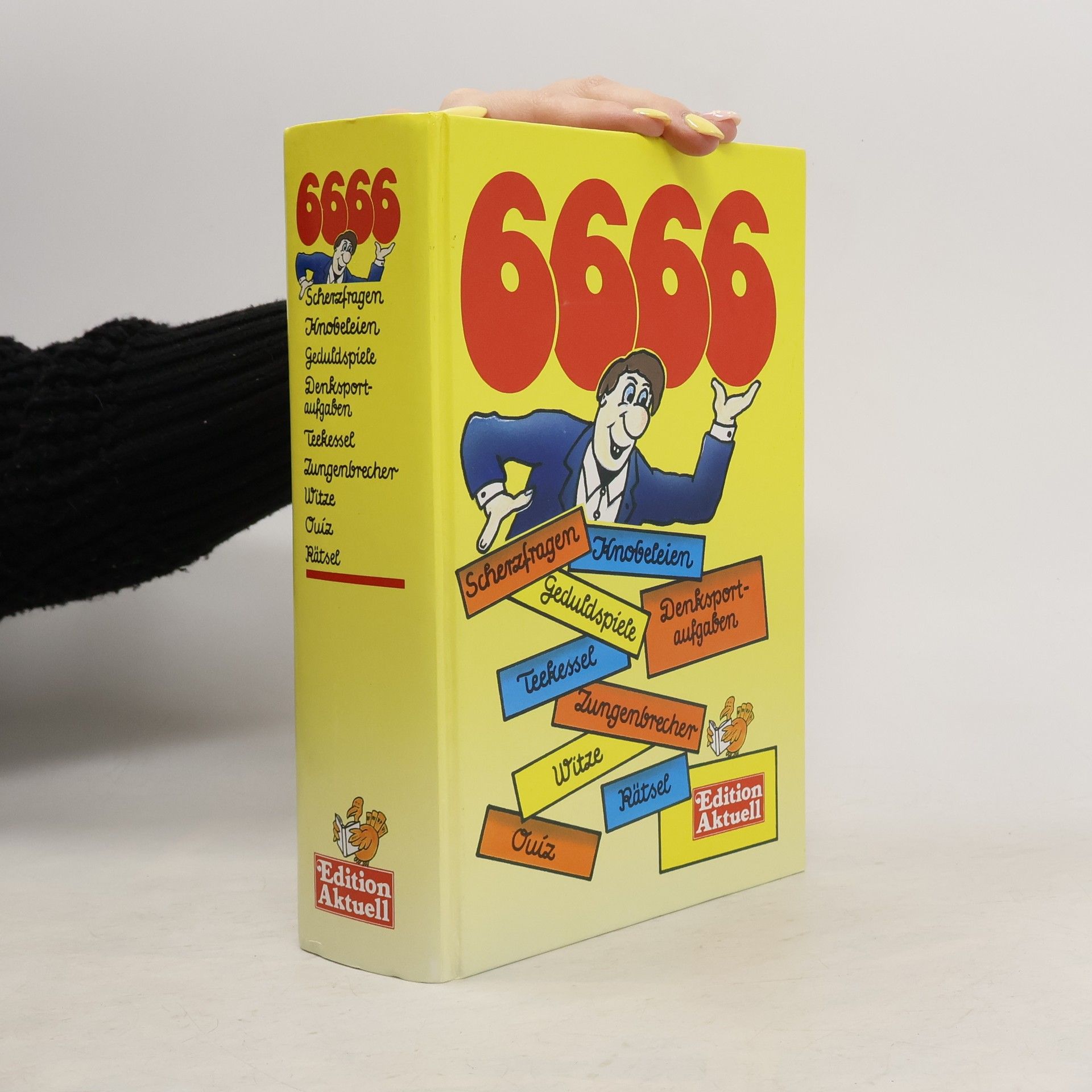 Autorenkollektiv 6666 Scherzfragen, Knobeleien, Geduldspiele, Denksportaufgaben, Teekessel, Zungenbrecher, Witze, Quiz, Rätsel