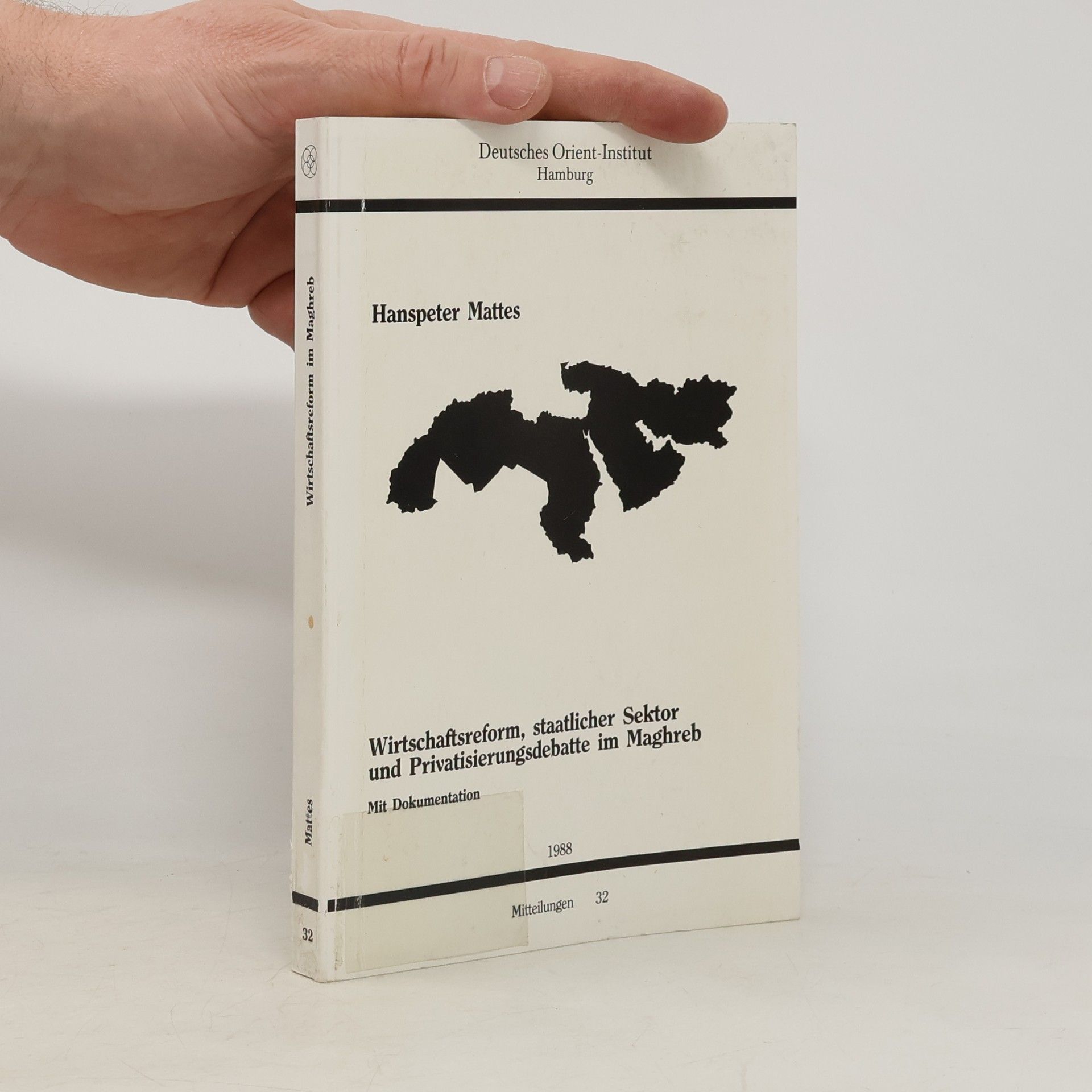 Hanspeter Mattes Wirtschaftsreform, staatlicher Sektor und Privatisierungsdebatte im Maghreb