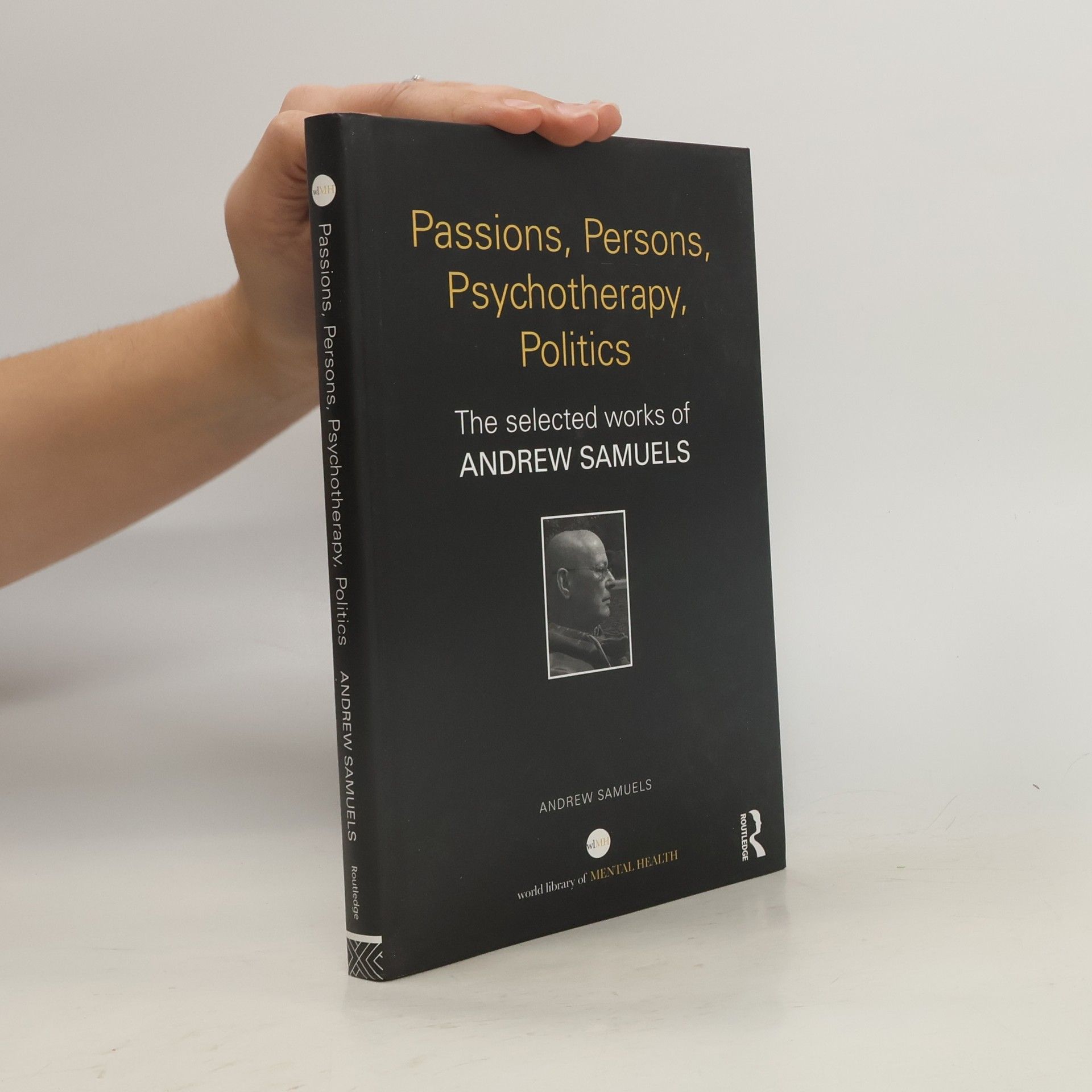 Andrew Samuels Passions, Persons, Psychotherapy, Politics