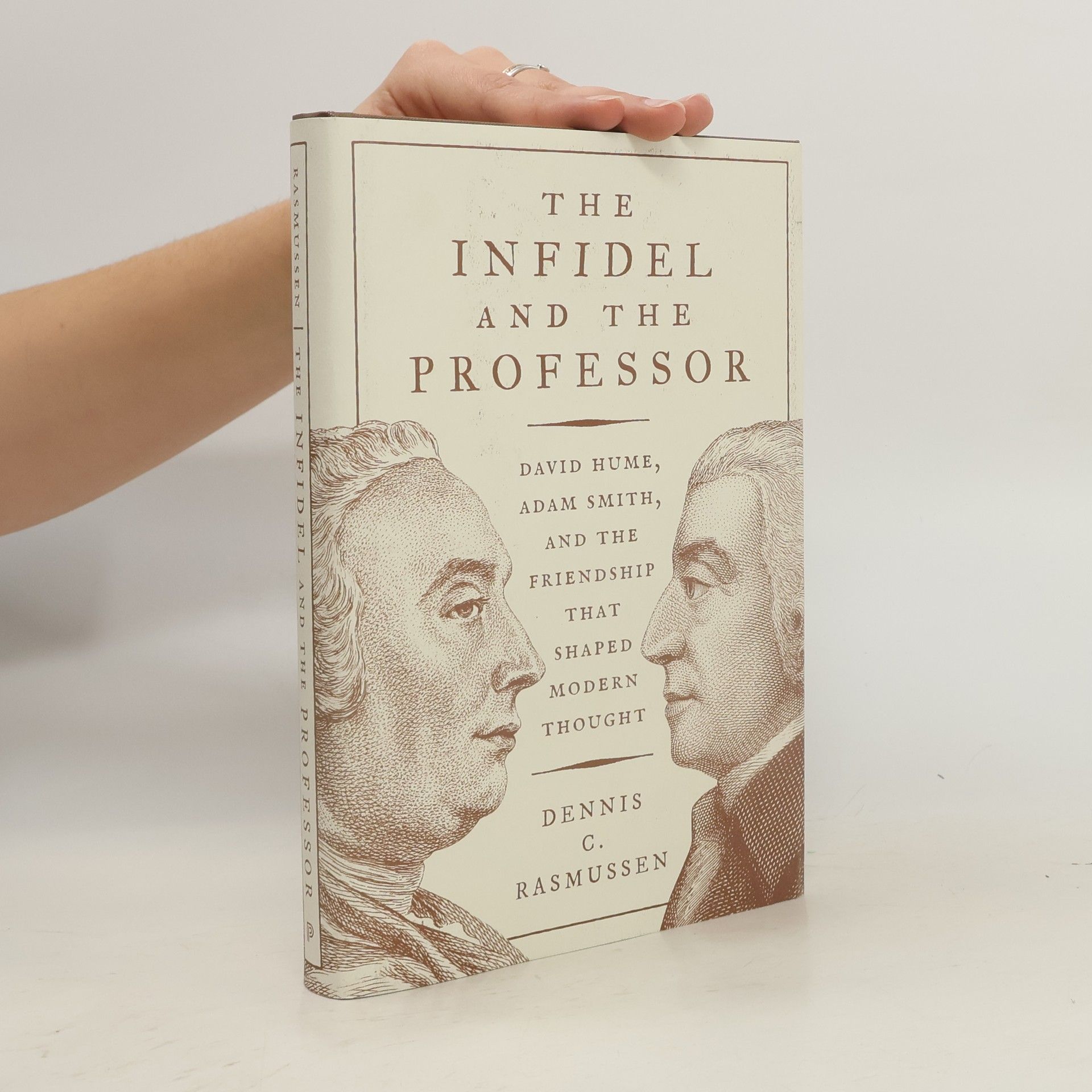 Dennis C (Dennis Carl) Rasmussen The infidel and the professor : David Hume, Adam Smith, and the friendship that shaped modern thought