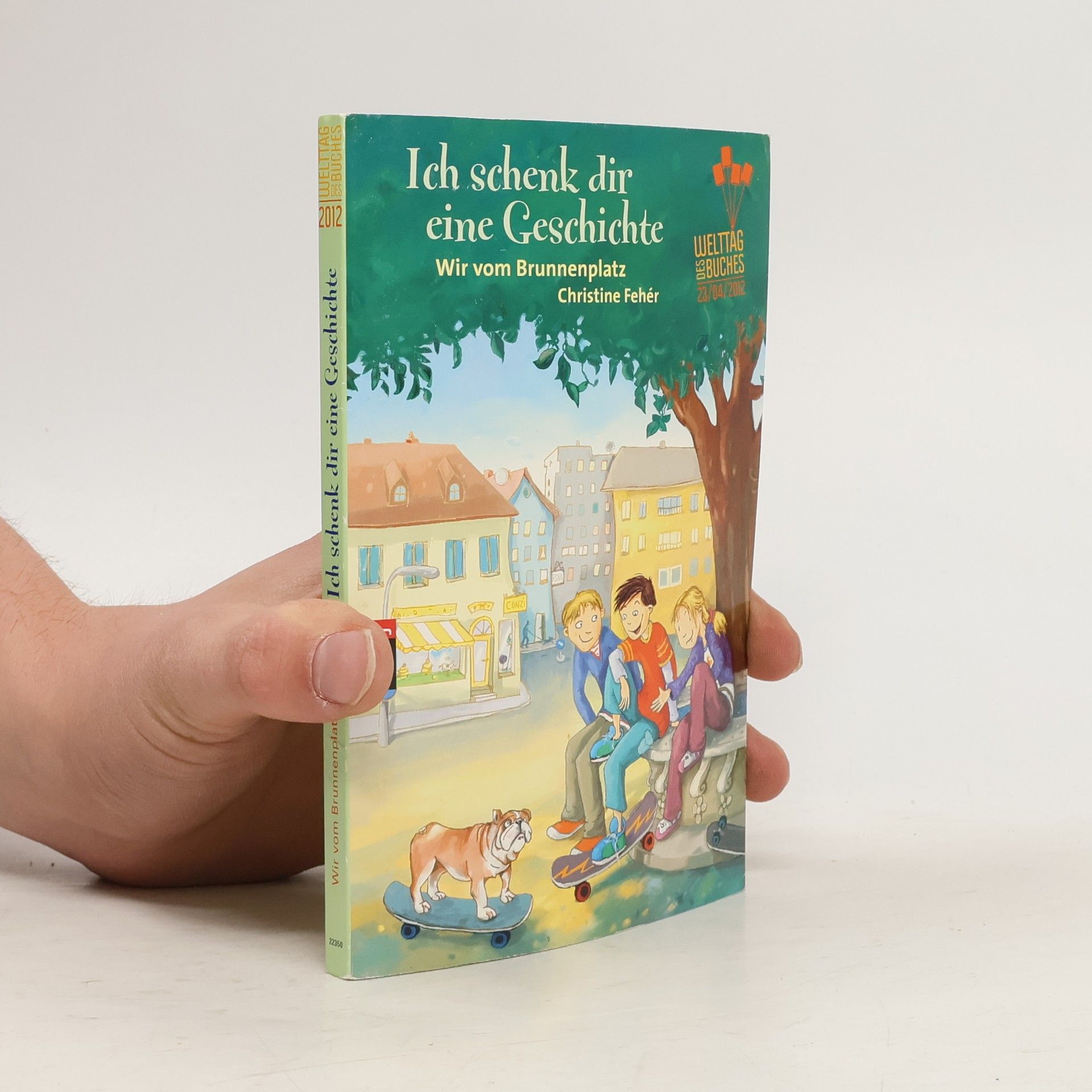 Christine Fehér Ich schenk dir eine Geschichte. Wir vom Brunnenplatz