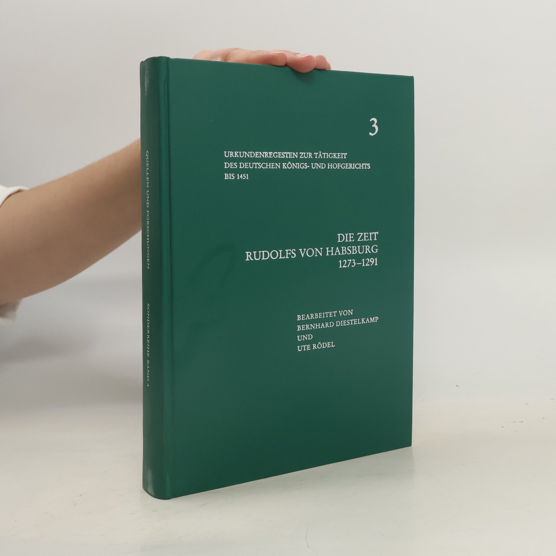 Urkundenregesten zur Tätigkeit des deutschen Königs- und Hofgerichts bis 1451 - 3: Die Zeit Rudolfs von Habsburg 1273-1291