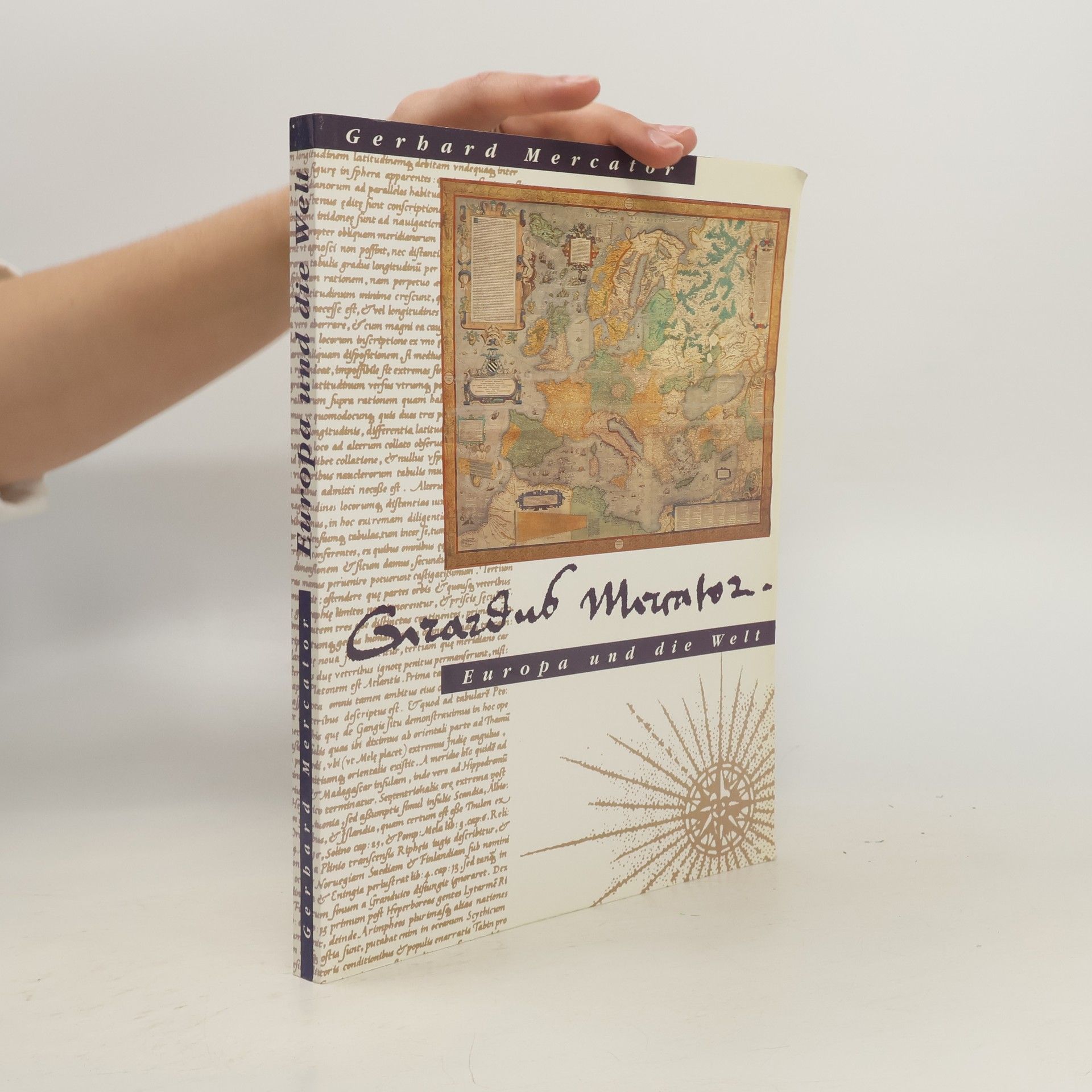 Ruth Löffler Gerhard Mercator, Europa und die Welt - Begleitband zur Ausstellung 'Verfolgt, geachtet, universal-- Gerhard Mercator, Europa und die Welt' anlässlich des 400. Todestages von Gerhard Mercator im Kultur- und Stadthistorischen Museum Duisburg vom 4. September 1994 bis zum 31. Januar 1995