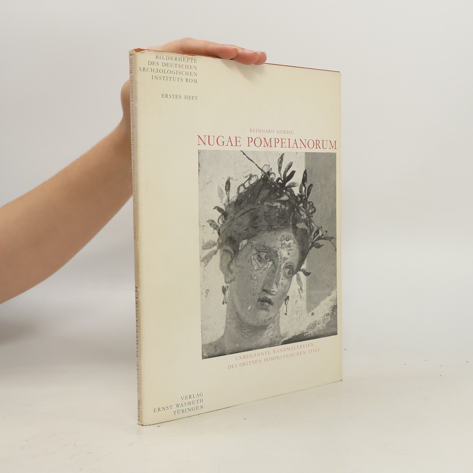 Reinhard Herbig Nugae Pompeianorum. Unbekannte Wandmalereien des dritten pompejanischen Stils