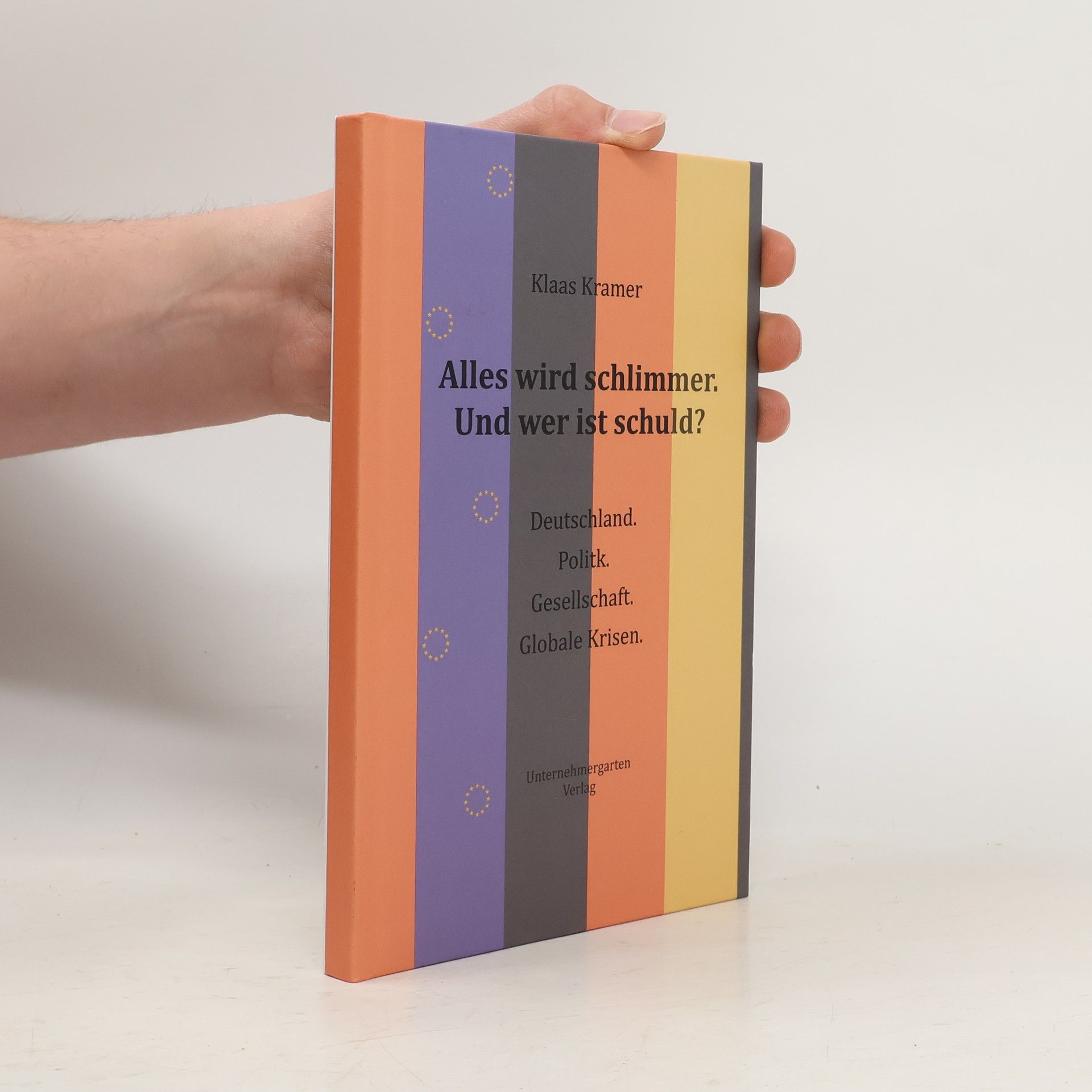 Klaas Kramer Alles wird schlimmer. Und wer ist schuld?: Deutschland. Politik. Gesellschaft. Globale Krisen